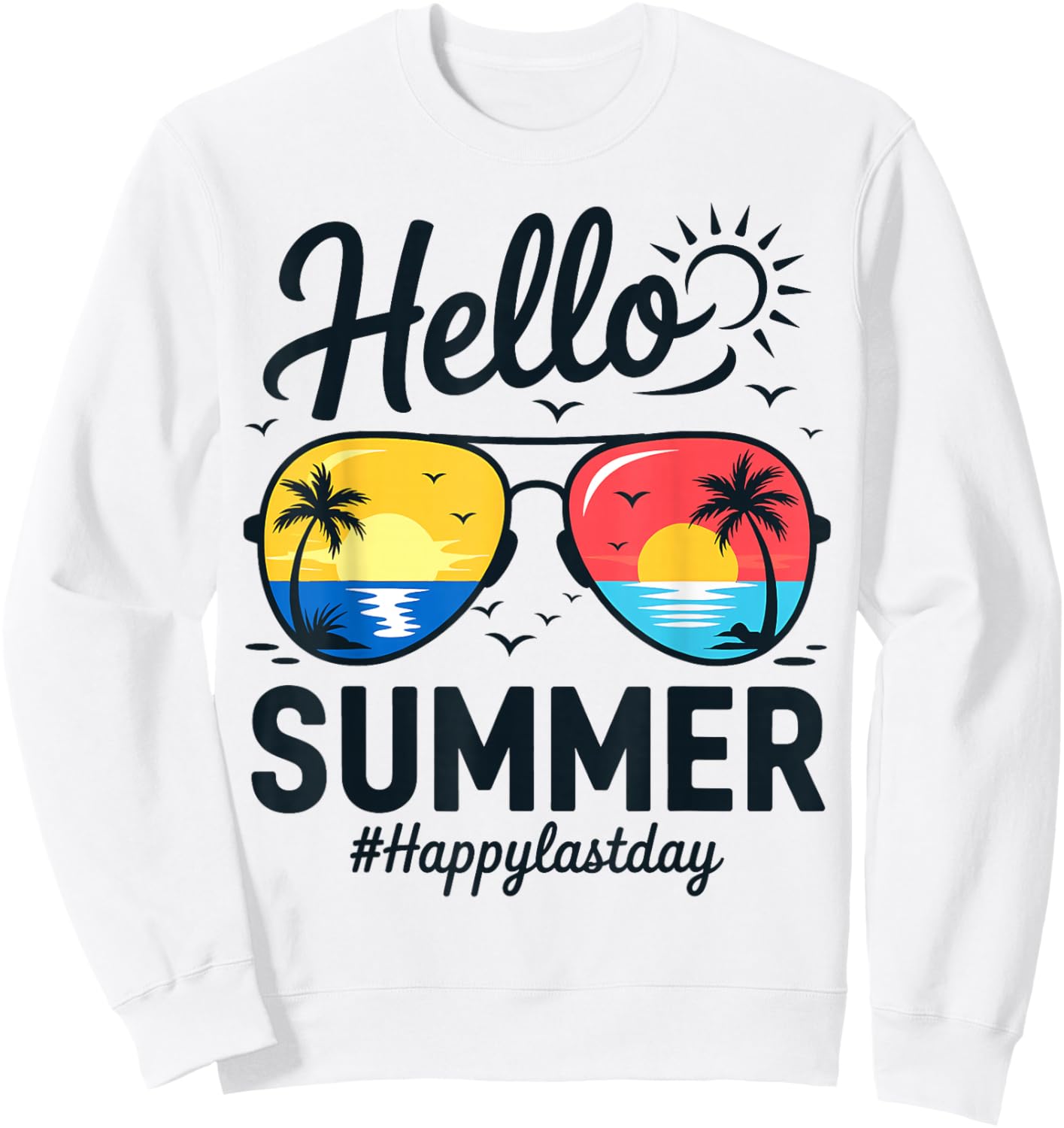 Hello Summer Glass Happy Last Day of School Teacher Student Sweatshirt - Sweatshirt | White