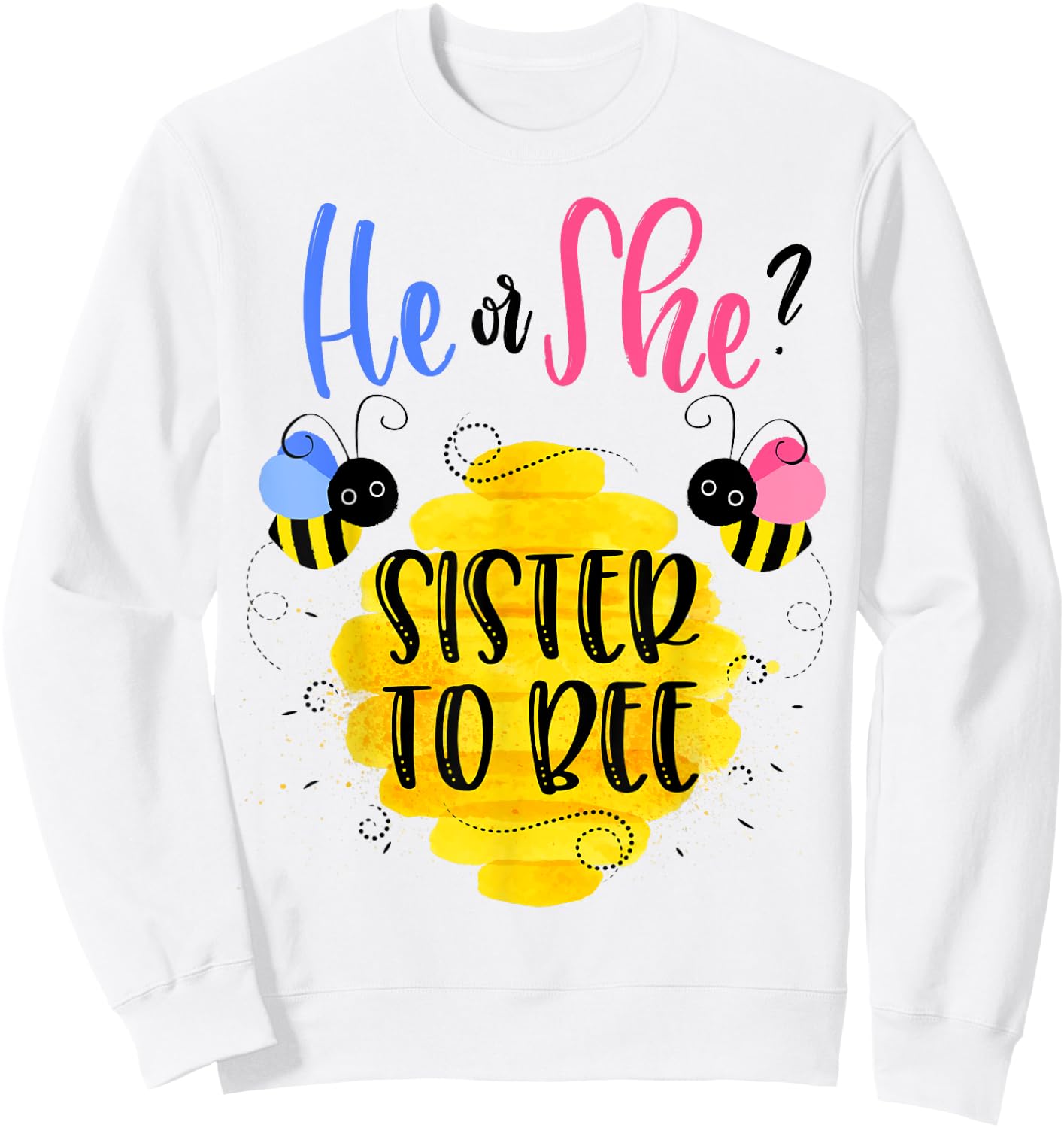 Gender Reveal What Will It Bee Shirt He or She Sister Sweatshirt - Sweatshirt | White
