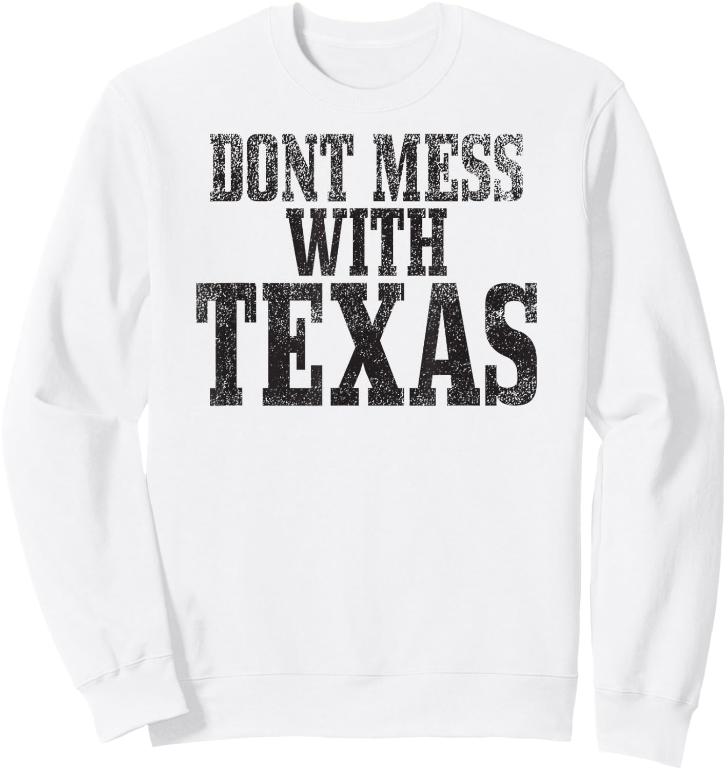 Big Texas Don't Mess with Texas Sweatshirt - Sweatshirt | White