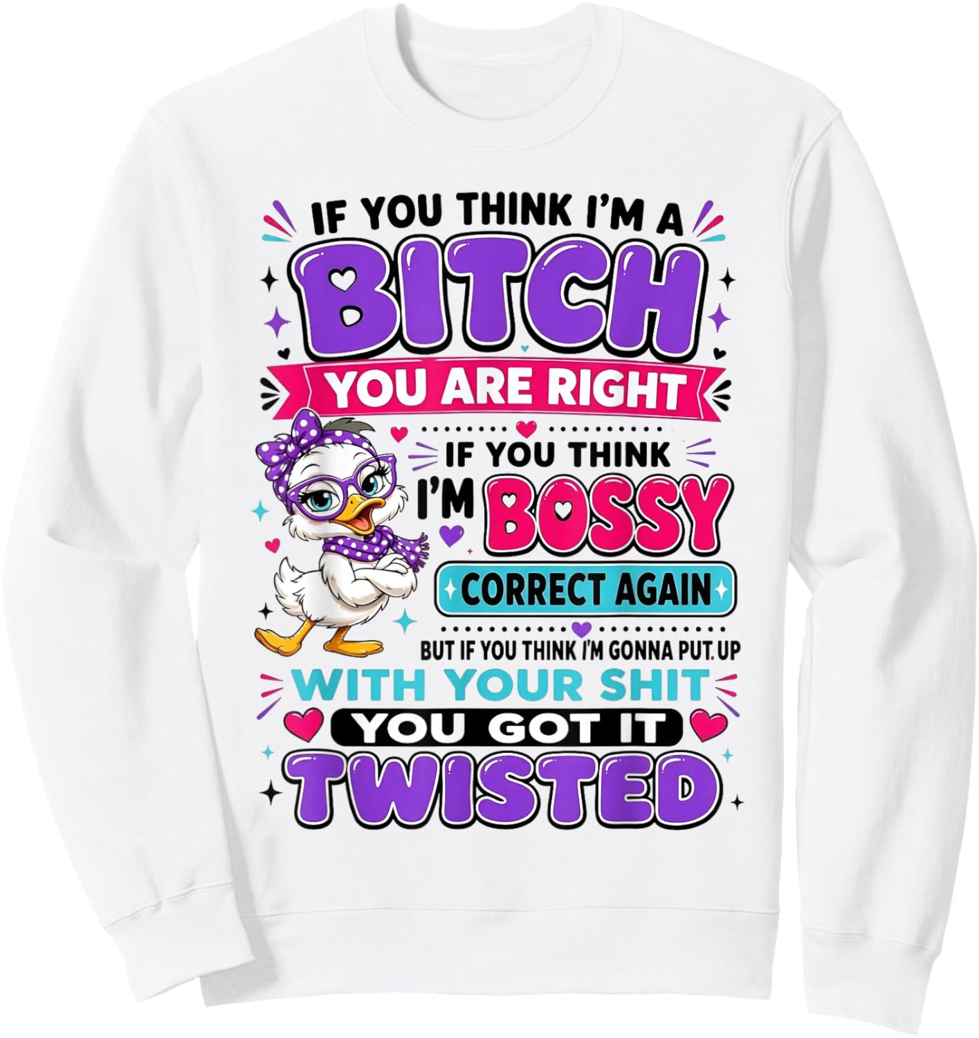 If You Think I'm A Bitch You are Right If You Think I'm Boss Sweatshirt - Sweatshirt | White