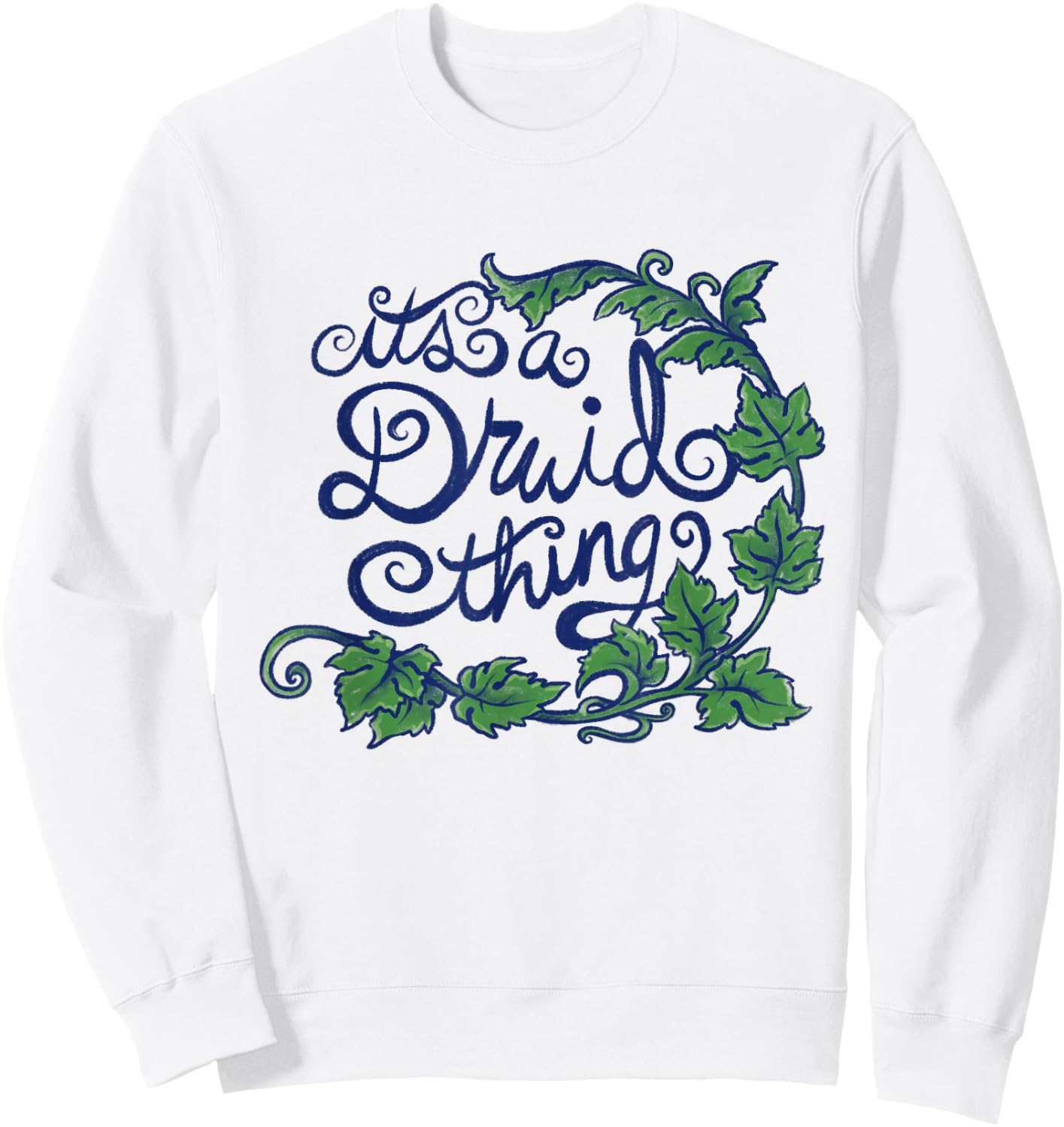 It's a Druid Thing Fun Druid Nature Art Sweatshirt - Sweatshirt | White