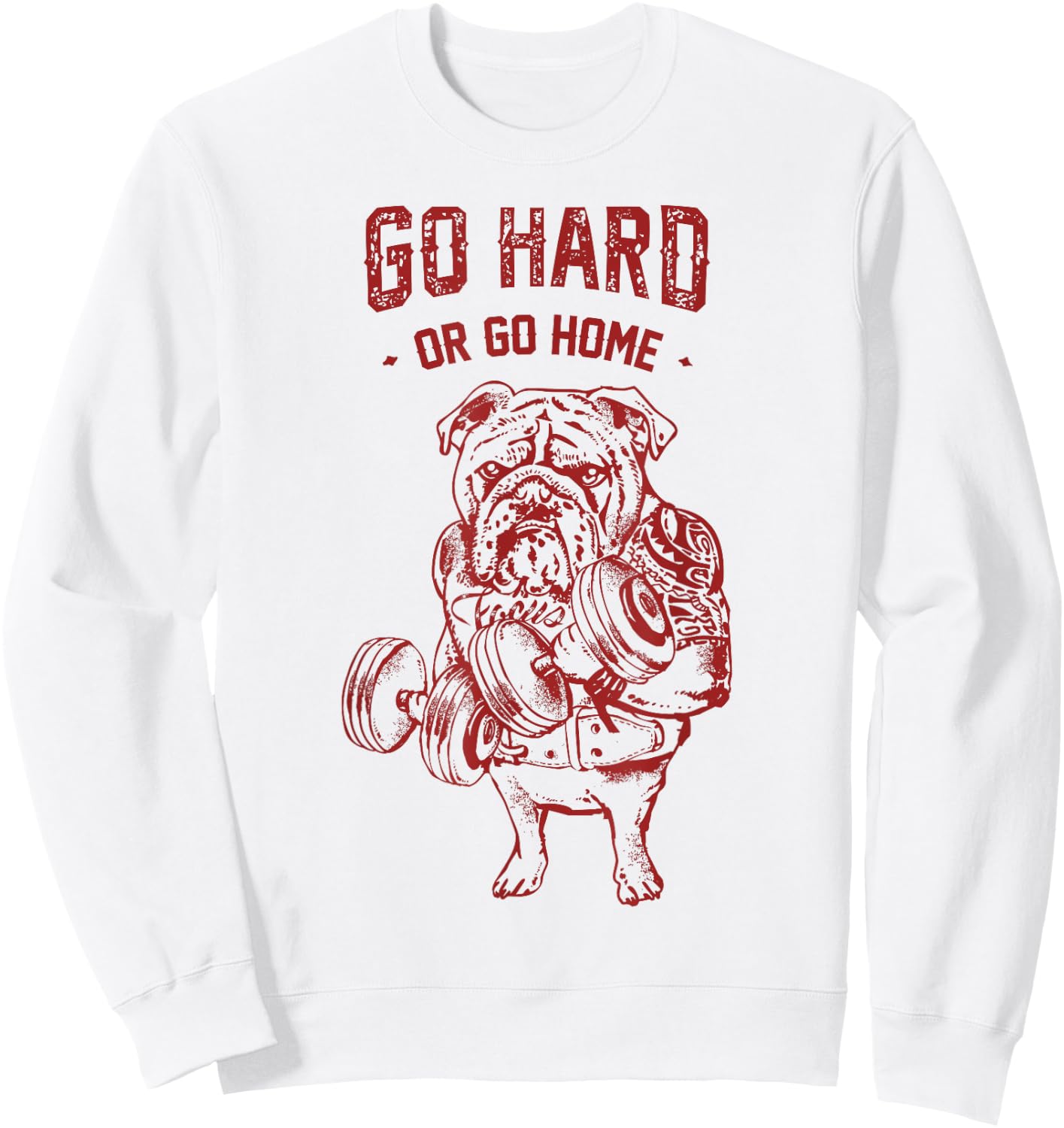 Go Hard or Go Home English Bulldog Sweatshirt - Sweatshirt | White