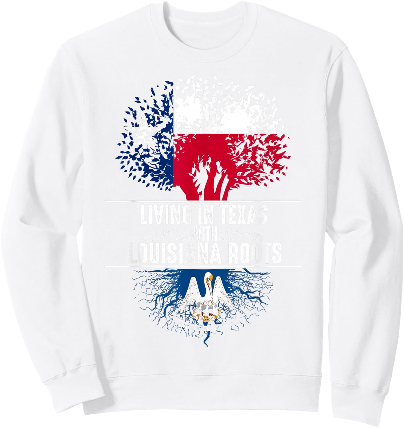 Texas Home Louisiana Roots State Tree Flag Shirt Love Gift Sweatshirt - Sweatshirt | White