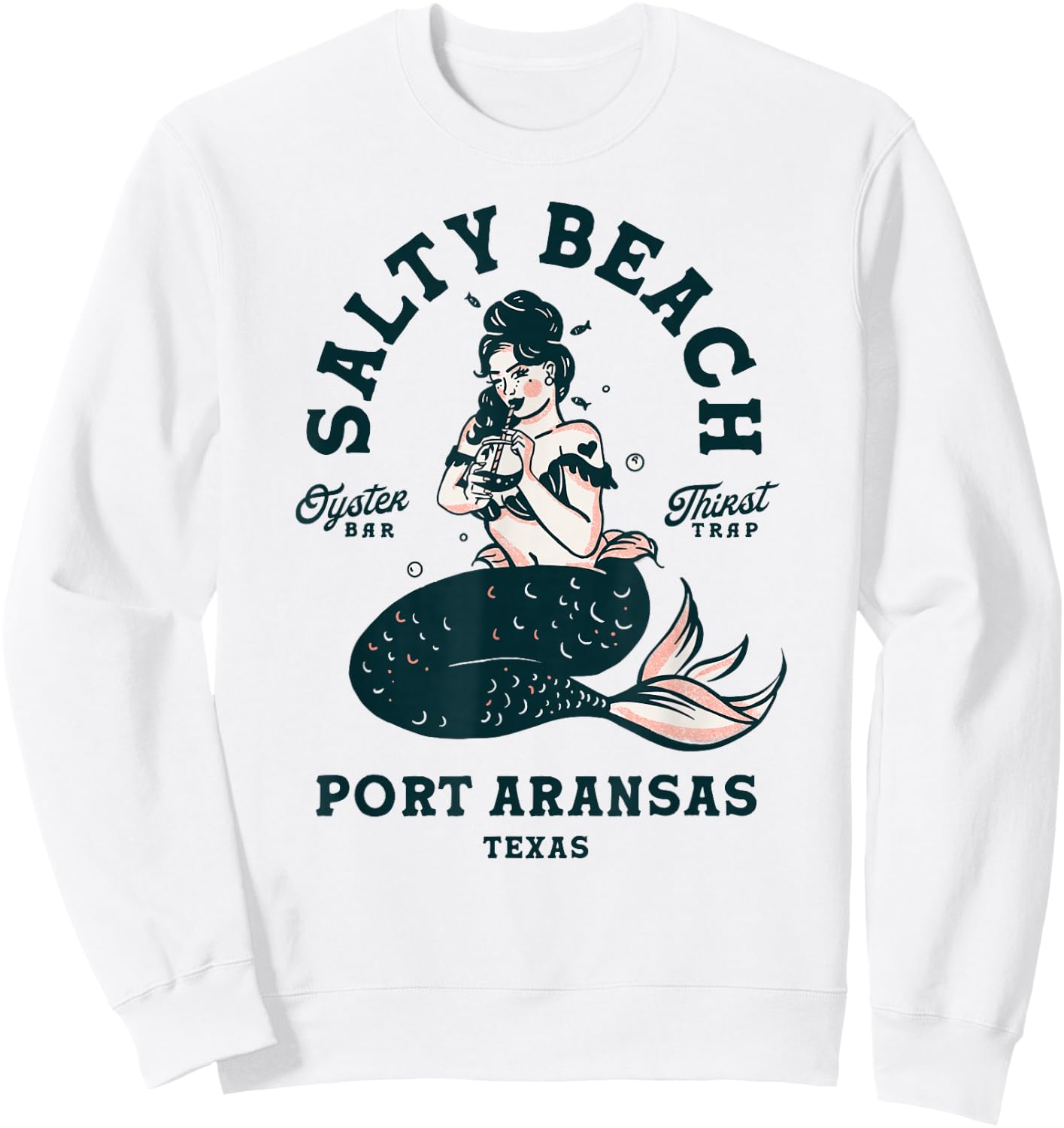 Salty Beach Port Aransas Texas Mermaid Shirt Dive Bar Oyster Sweatshirt - Sweatshirt | White