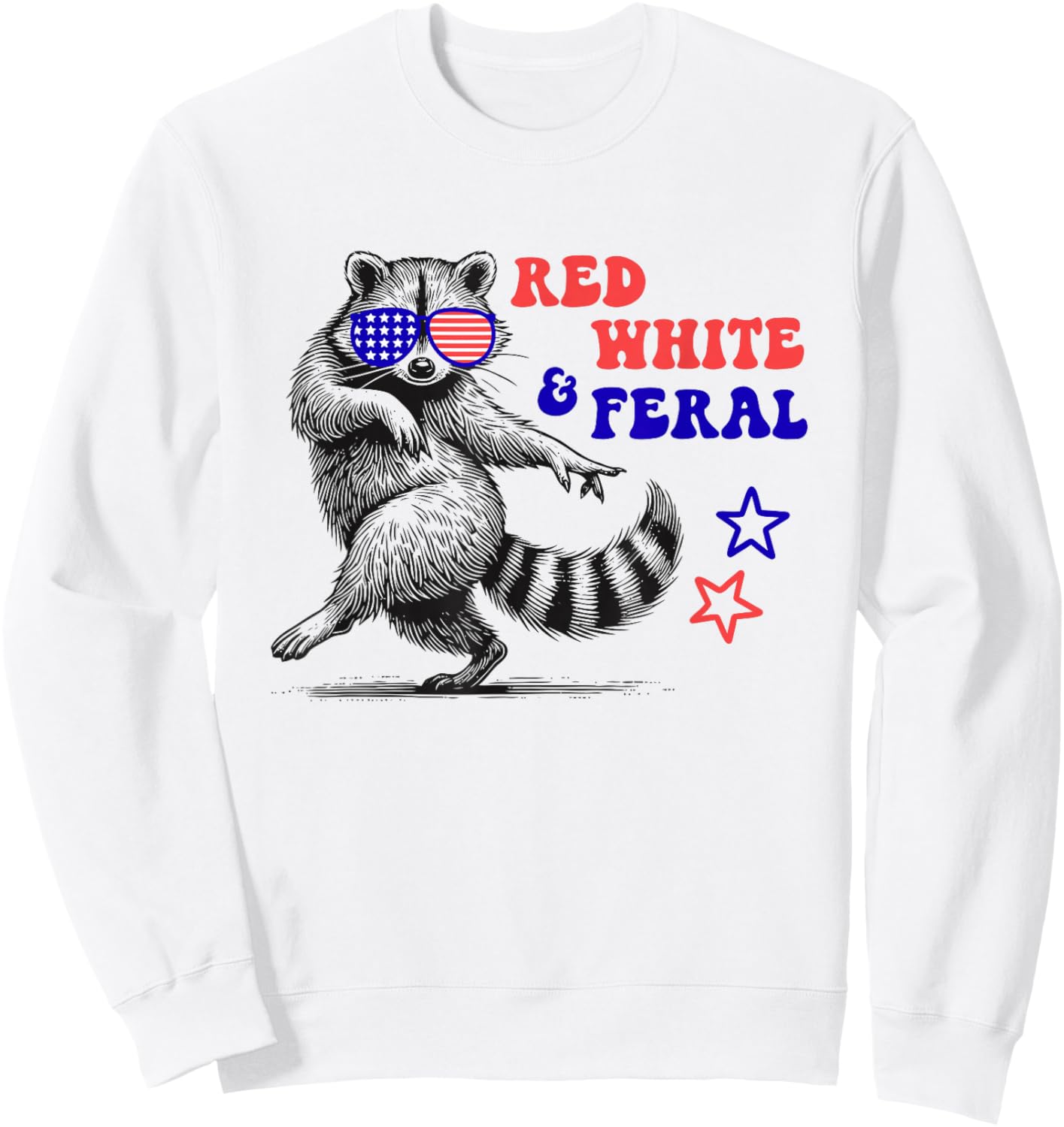 Red White and Feral Raccoon Funny 4th of July Sweatshirt - Sweatshirt | White