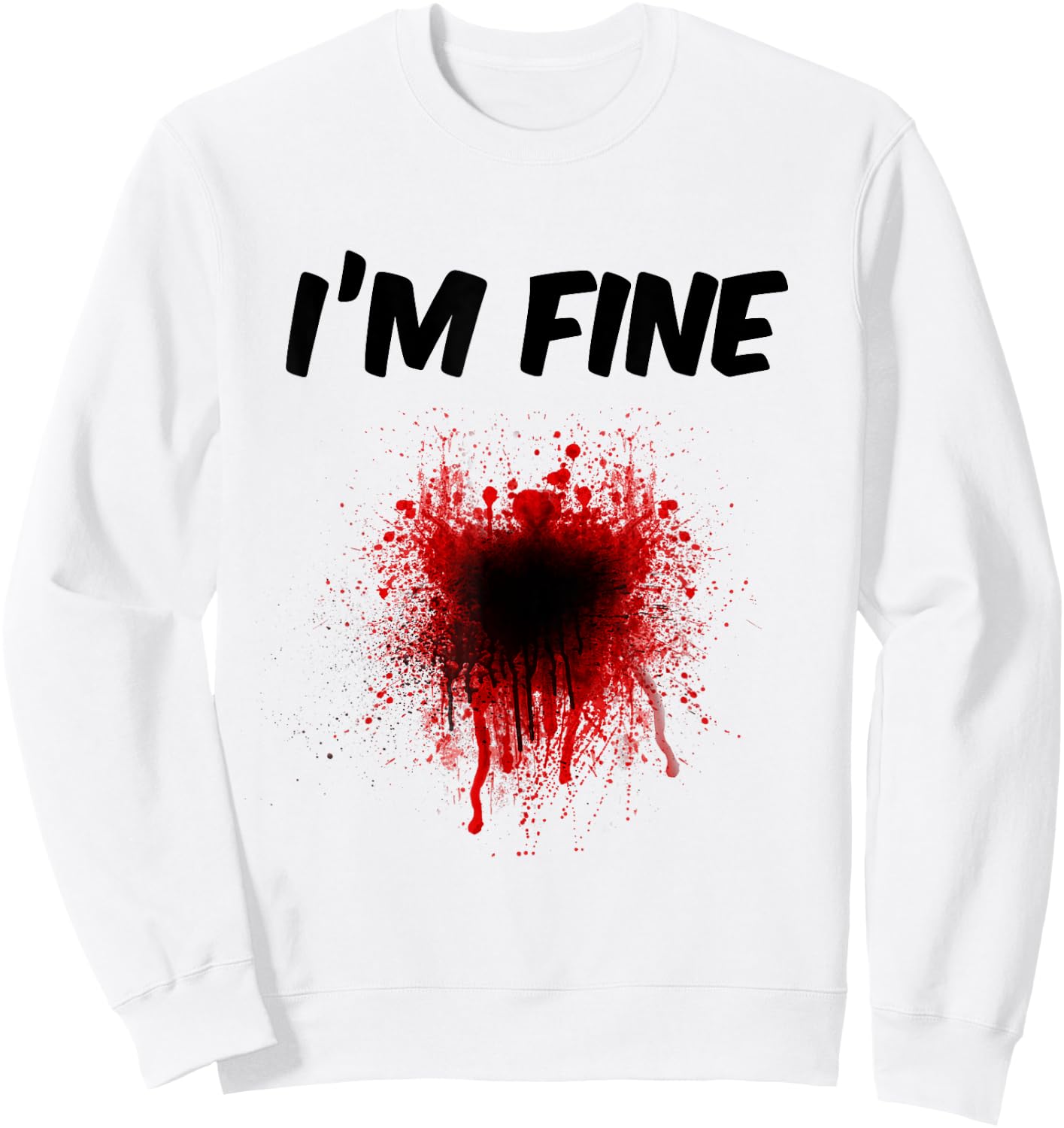 I'm Fine Bloody Shirt - Men | Women T shirt Sweatshirt - Sweatshirt | White