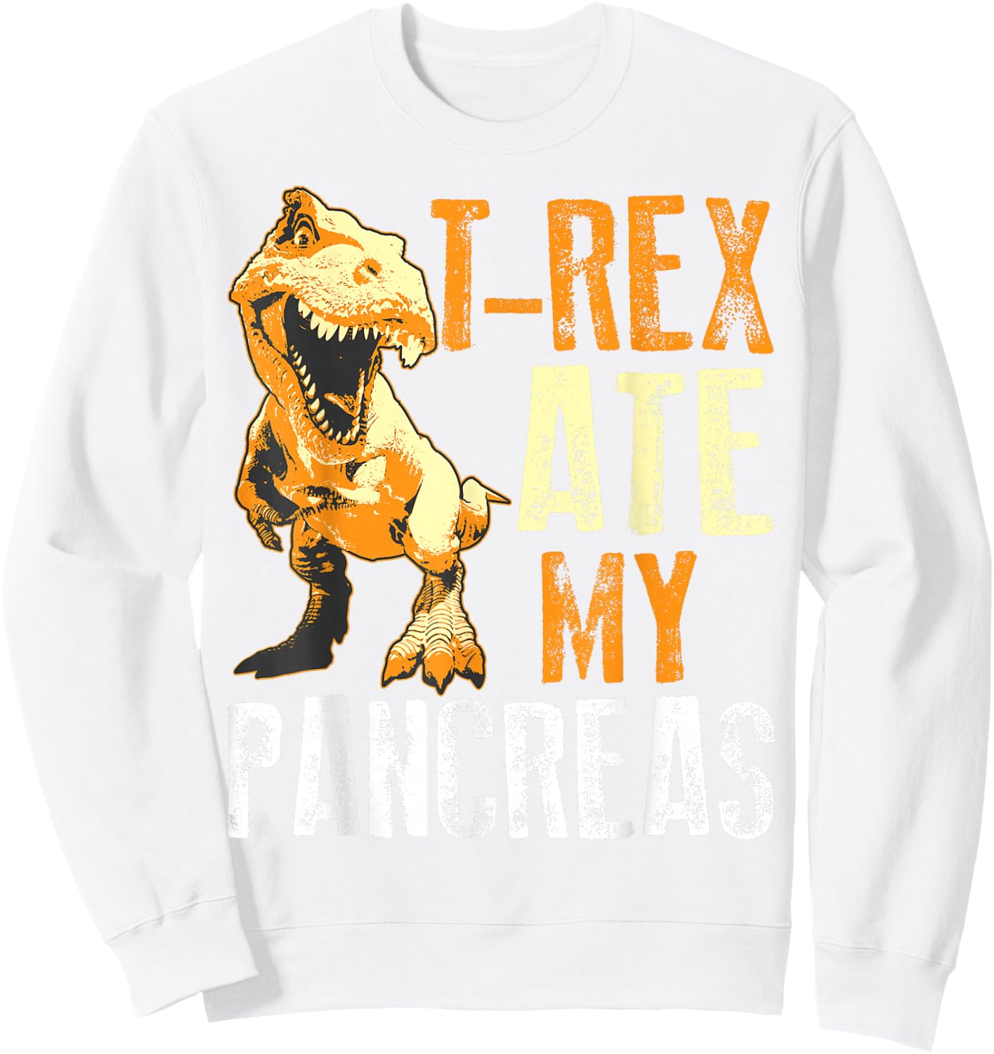 T-Rex Ate My Pancreas Shirt | Diabetes Dinosaur Lovers Gift Sweatshirt - Sweatshirt | White