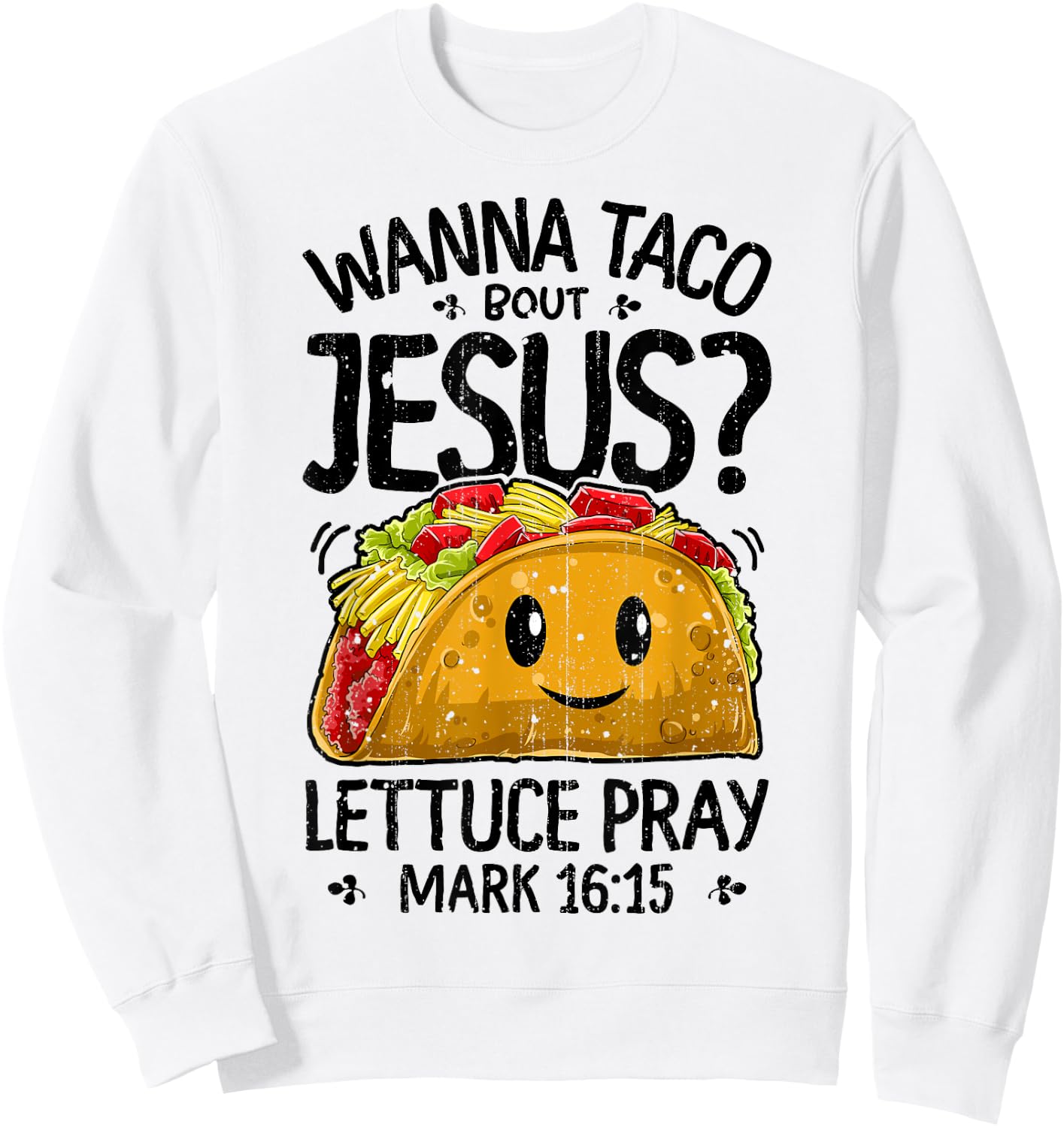 Wanna Taco Bout Jesus Cinco de Mayo Women Men Christian Gift Sweatshirt - Sweatshirt | White
