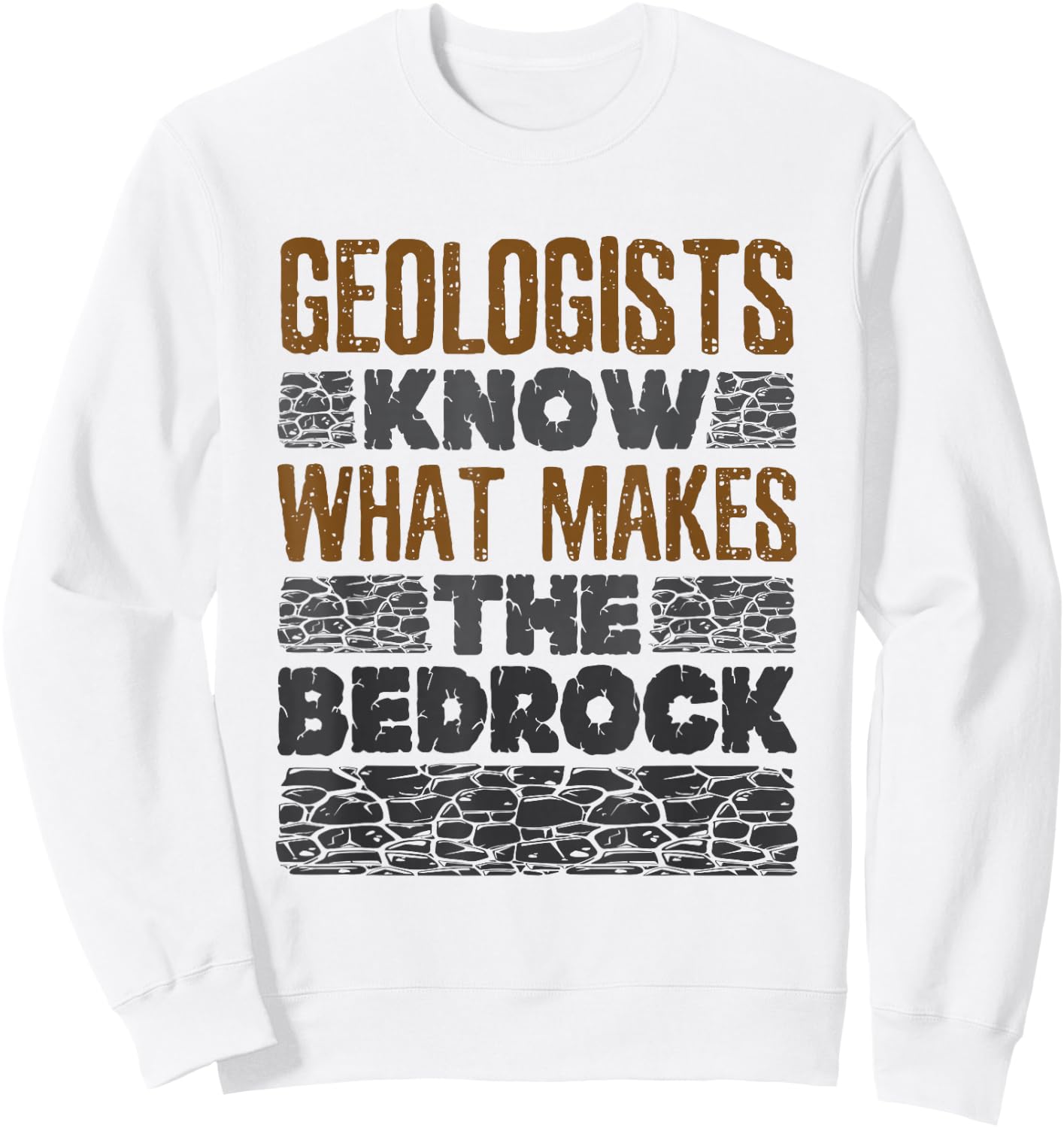 Geology Pun Geologist Bedrock Sweatshirt - Sweatshirt | White