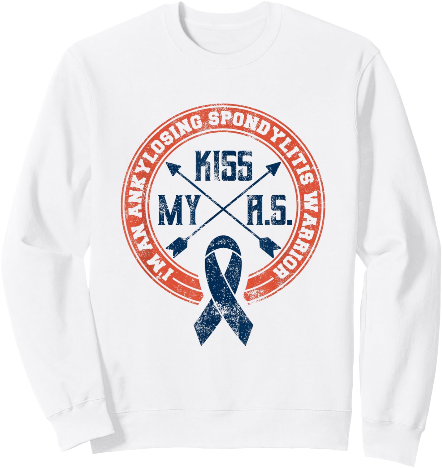 Kiss My A.S. Ankylosing Spondylitis Warrior Sweatshirt - Sweatshirt | White