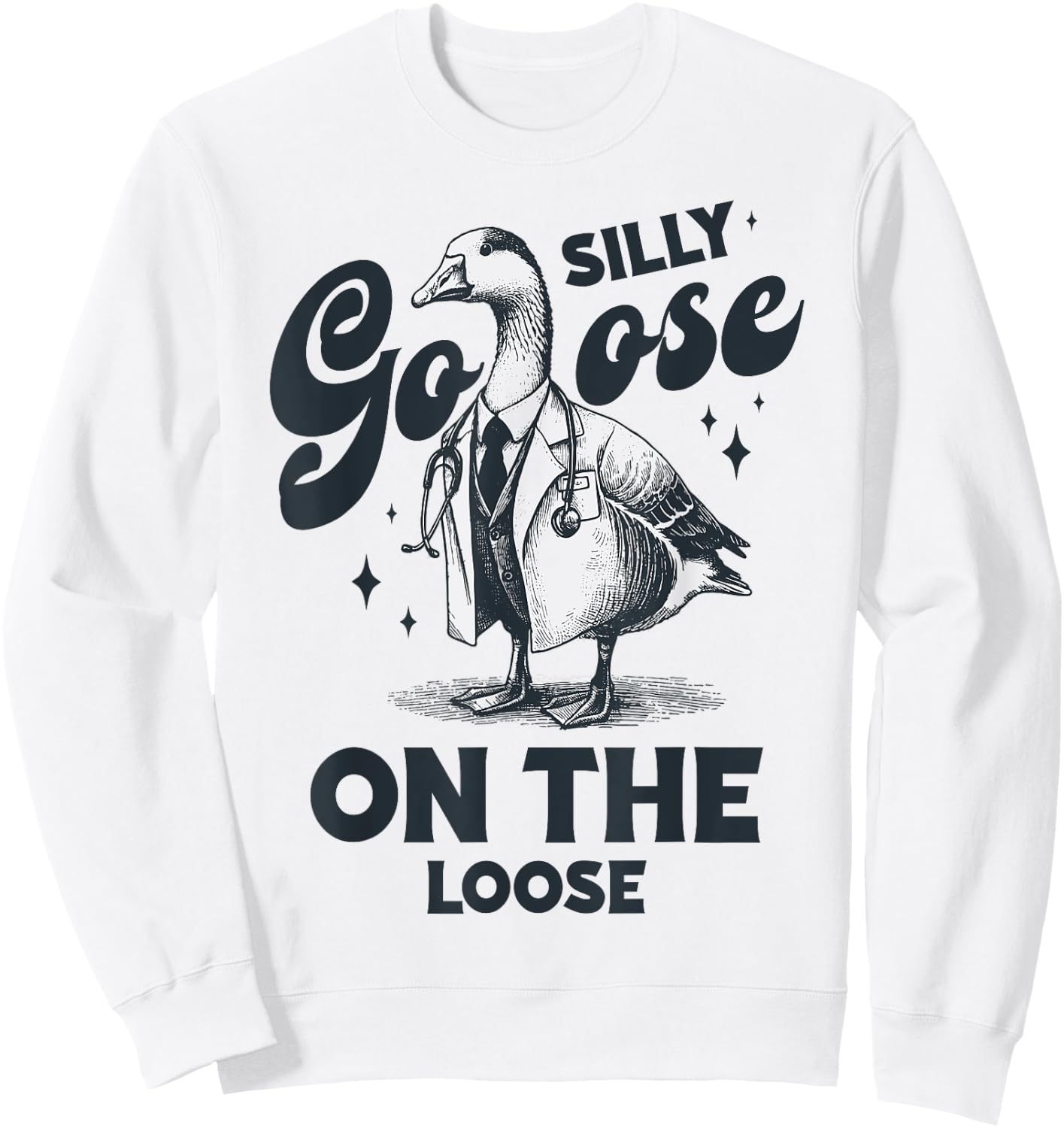 Silly Goose On The Loose Vintage Silly Goose Doctor gifts Sweatshirt - Sweatshirt | White