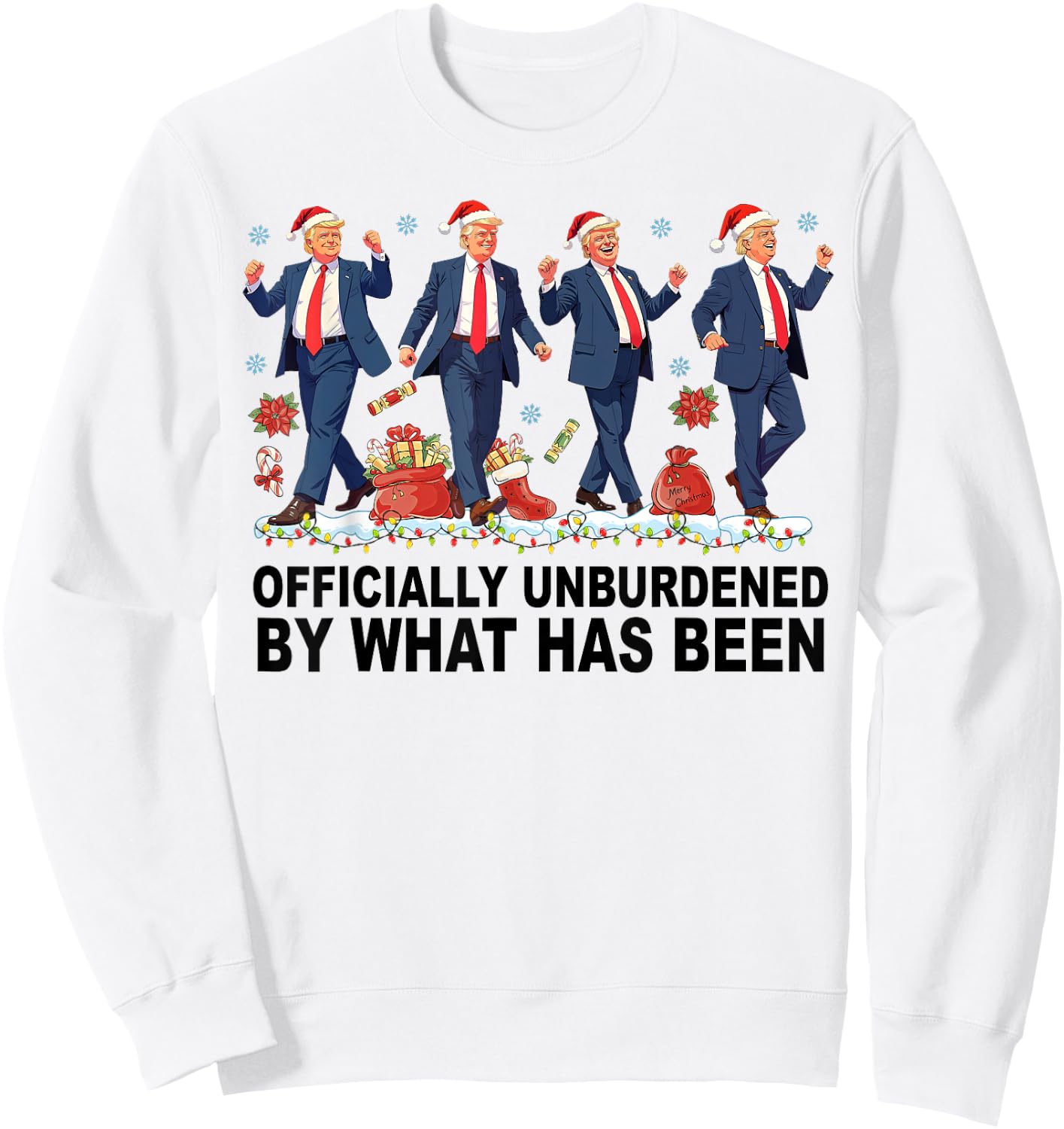 Officially Unburdened By What Has Been Trump Won Sweatshirt - Sweatshirt | White