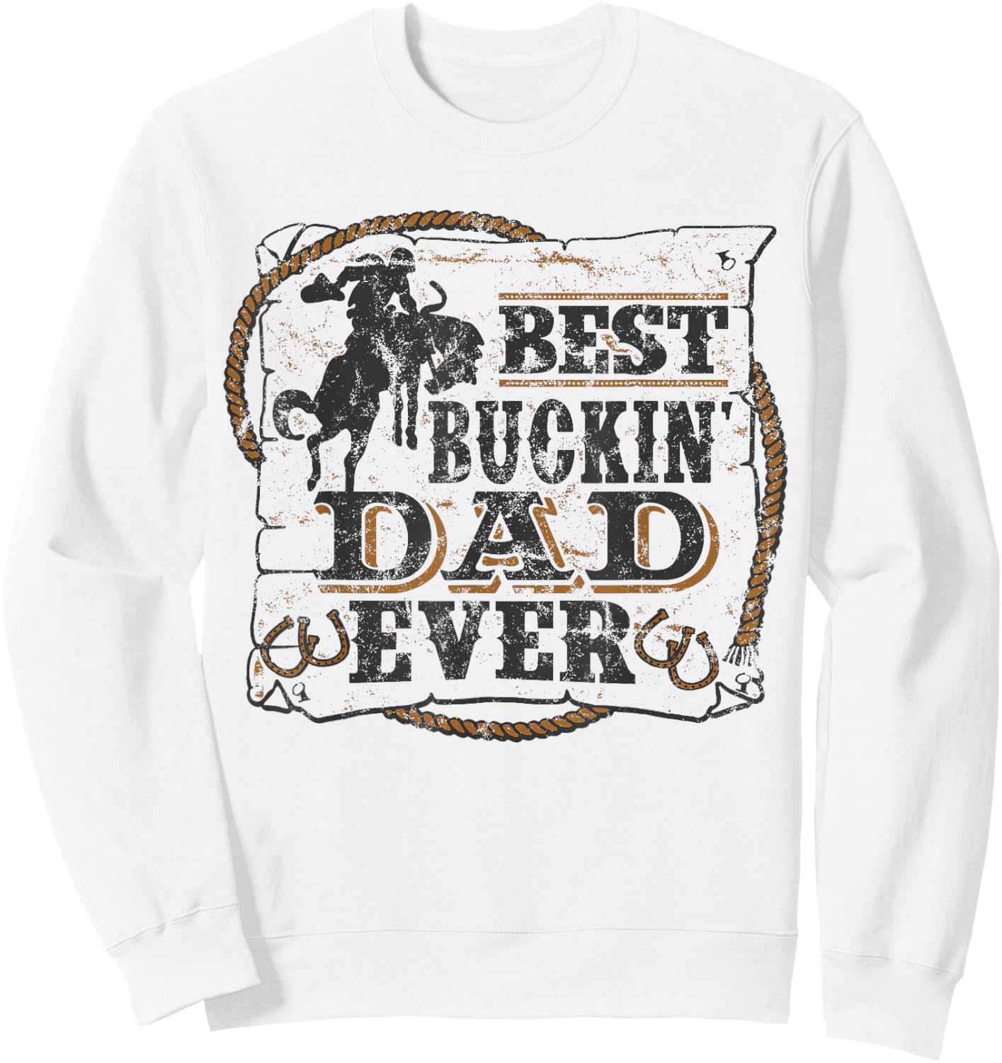 Best Buckin Dad Ever Shirt Funny Fathers Day Rodeo Gift Sweatshirt - Sweatshirt | White