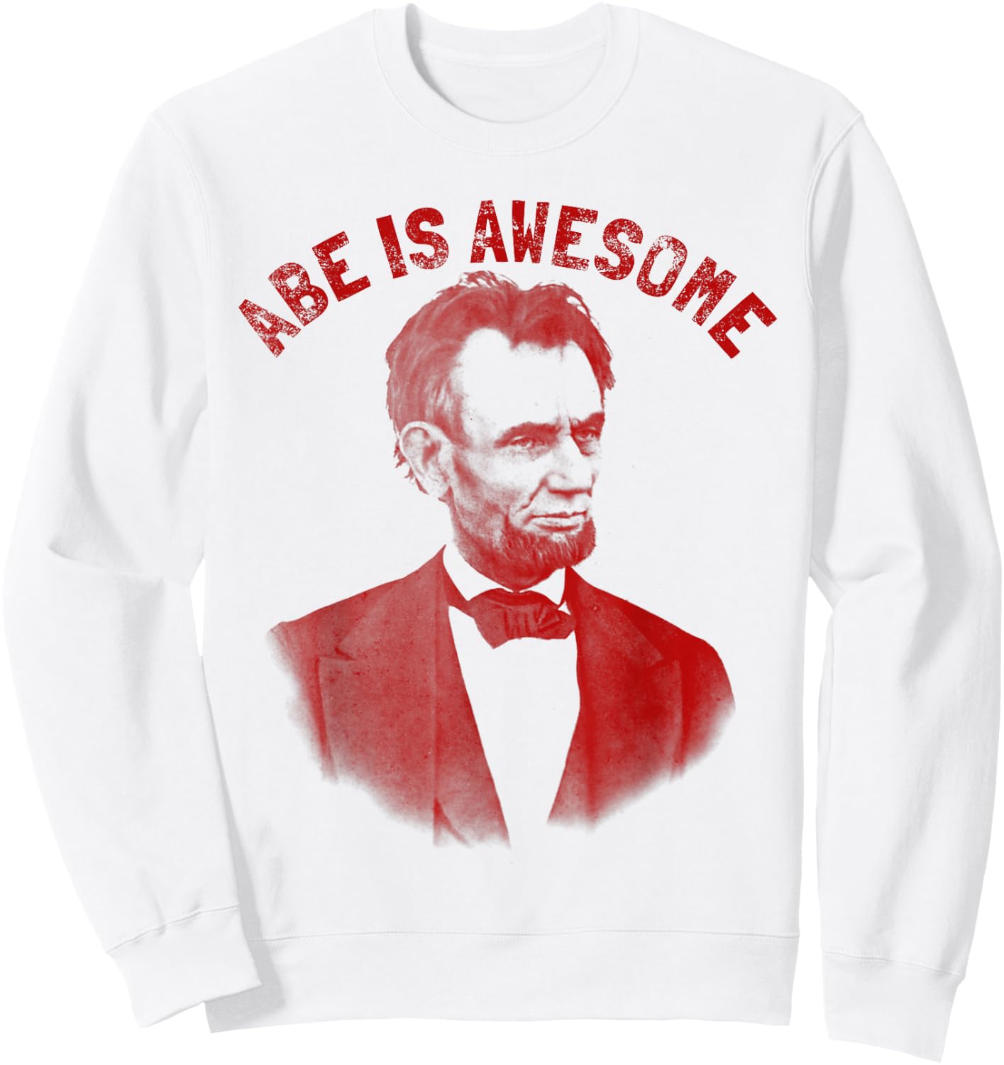 Abe Lincoln . Abe is Awesome Sweatshirt - Sweatshirt | White