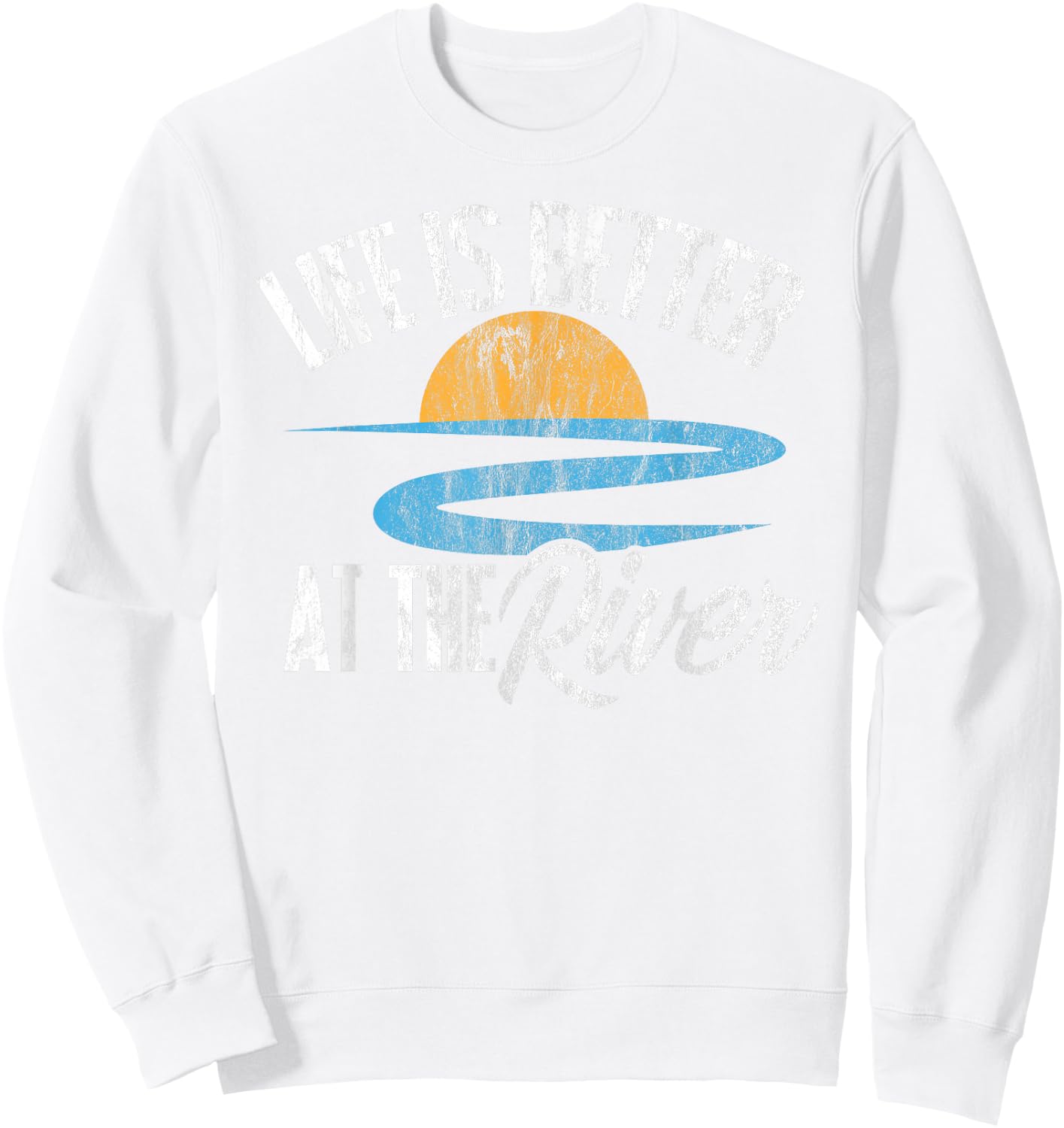 River Floating Quote Life Is Better at The River Camping Sweatshirt - Sweatshirt | White