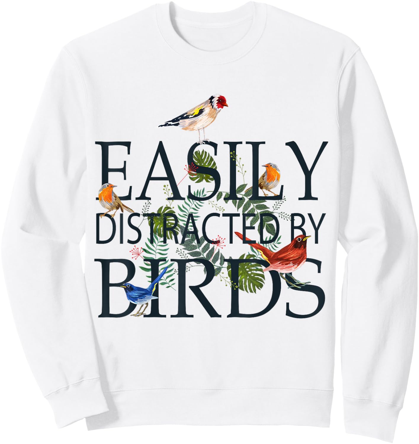 Bird Lovers Gifts Men | EASILY DISTRACTED BY BIRDS Sweatshirt - Sweatshirt | White