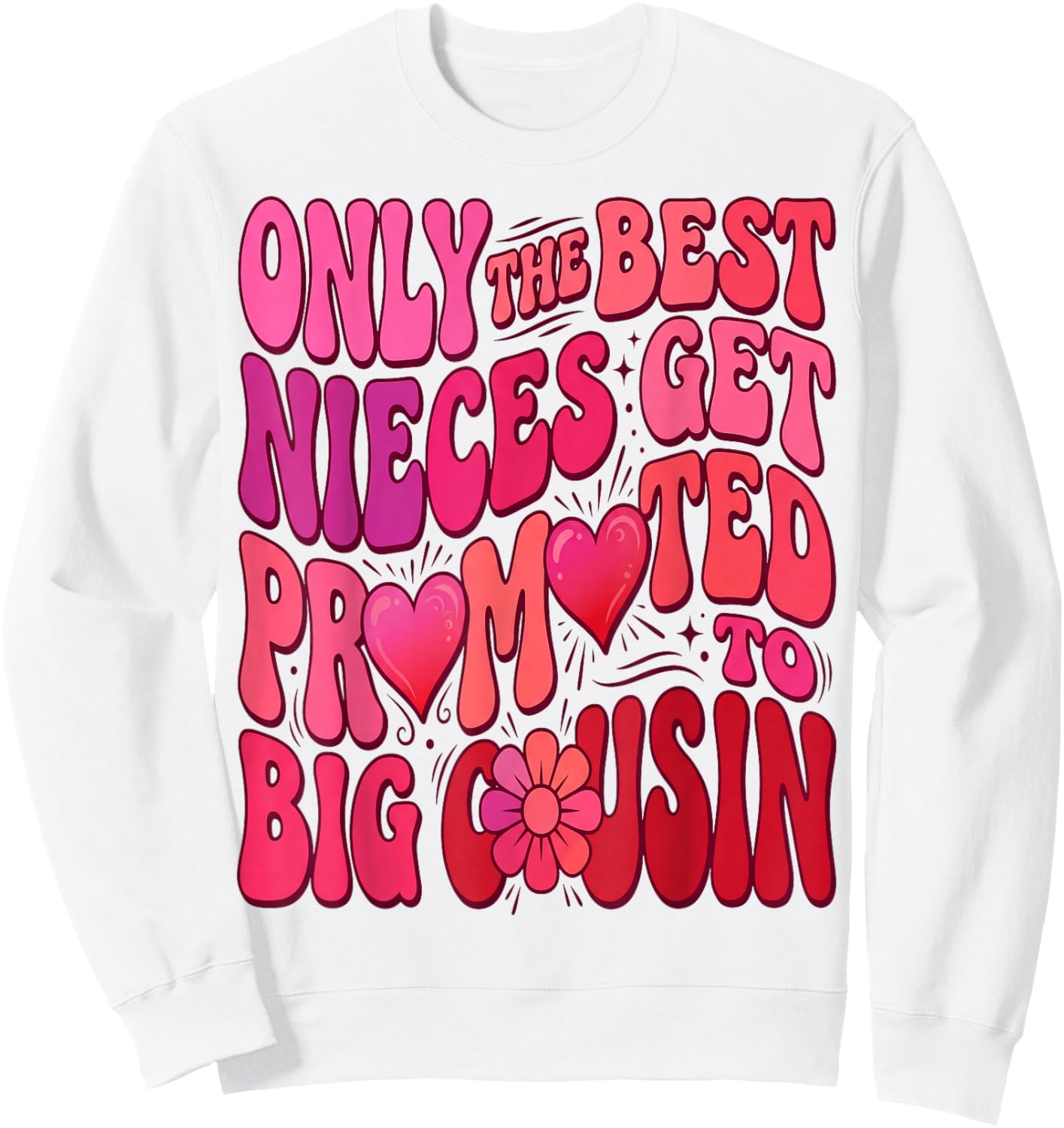 Older Cousin Only The Best Nieces Get Promoted to Big Cousin Sweatshirt - Sweatshirt | White