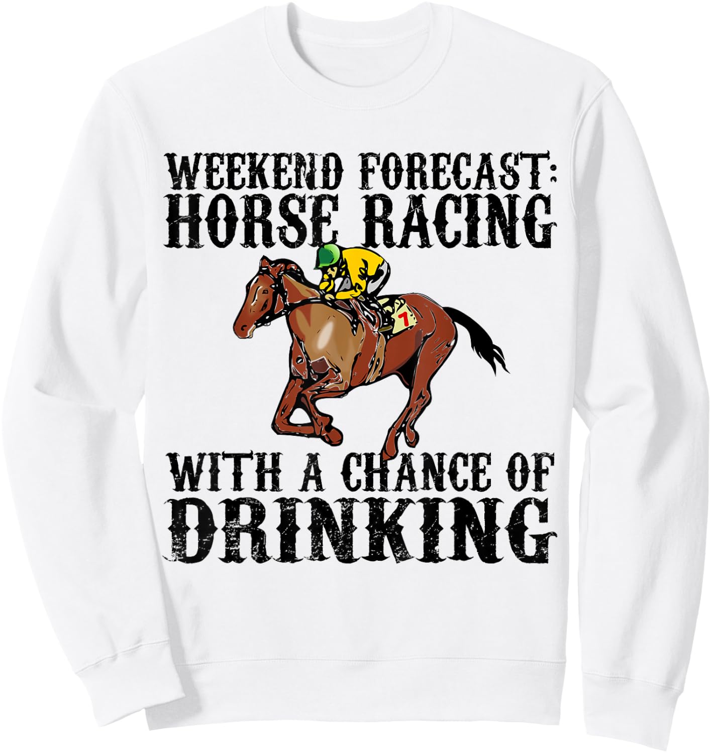 Weekend Forecast Horse Racing Chance of Drinking Derby Gift Sweatshirt - Sweatshirt | White