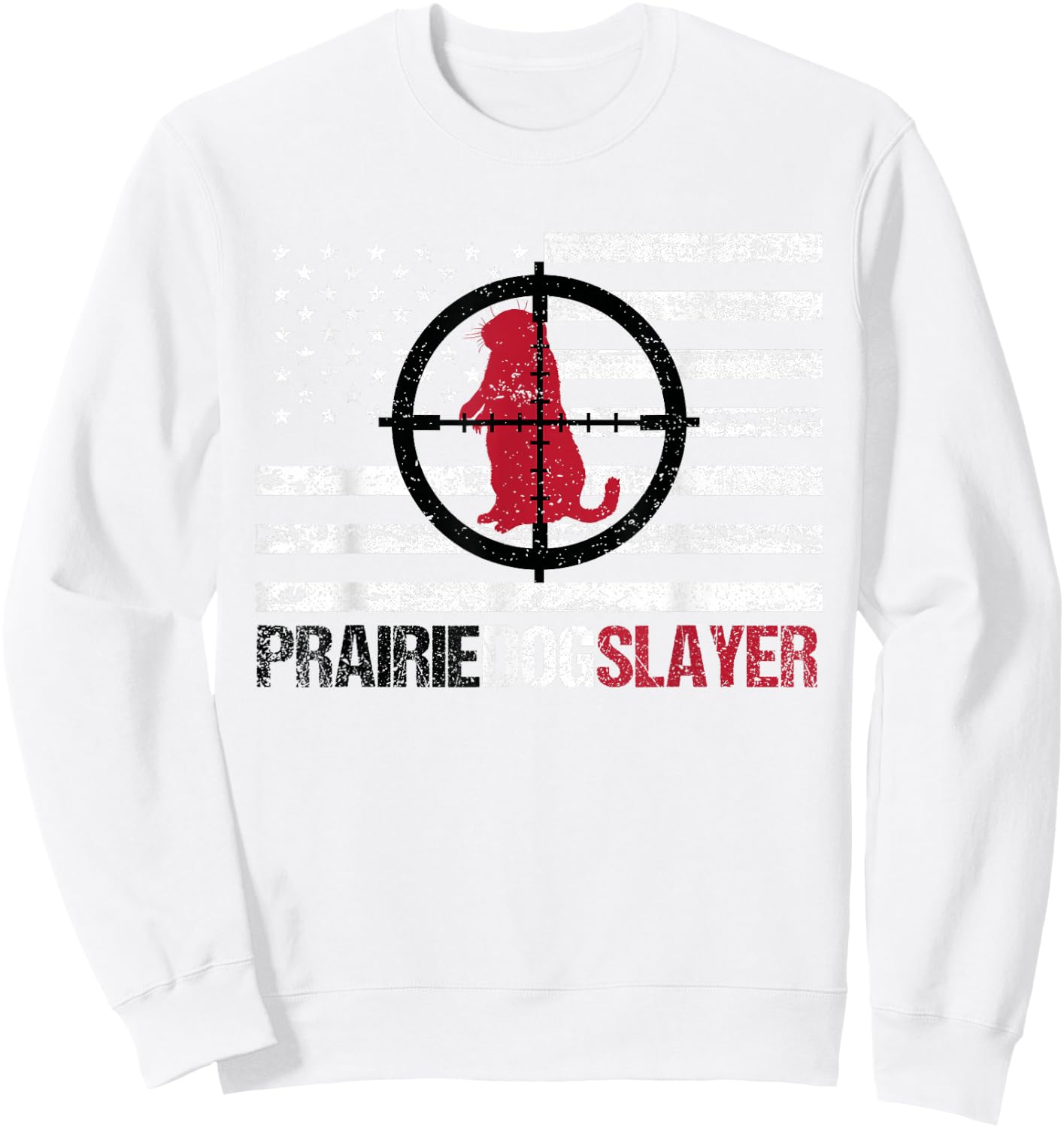 American Flag Prairie Dog Hunting Prairie Dog Slayer Sweatshirt - Sweatshirt | White