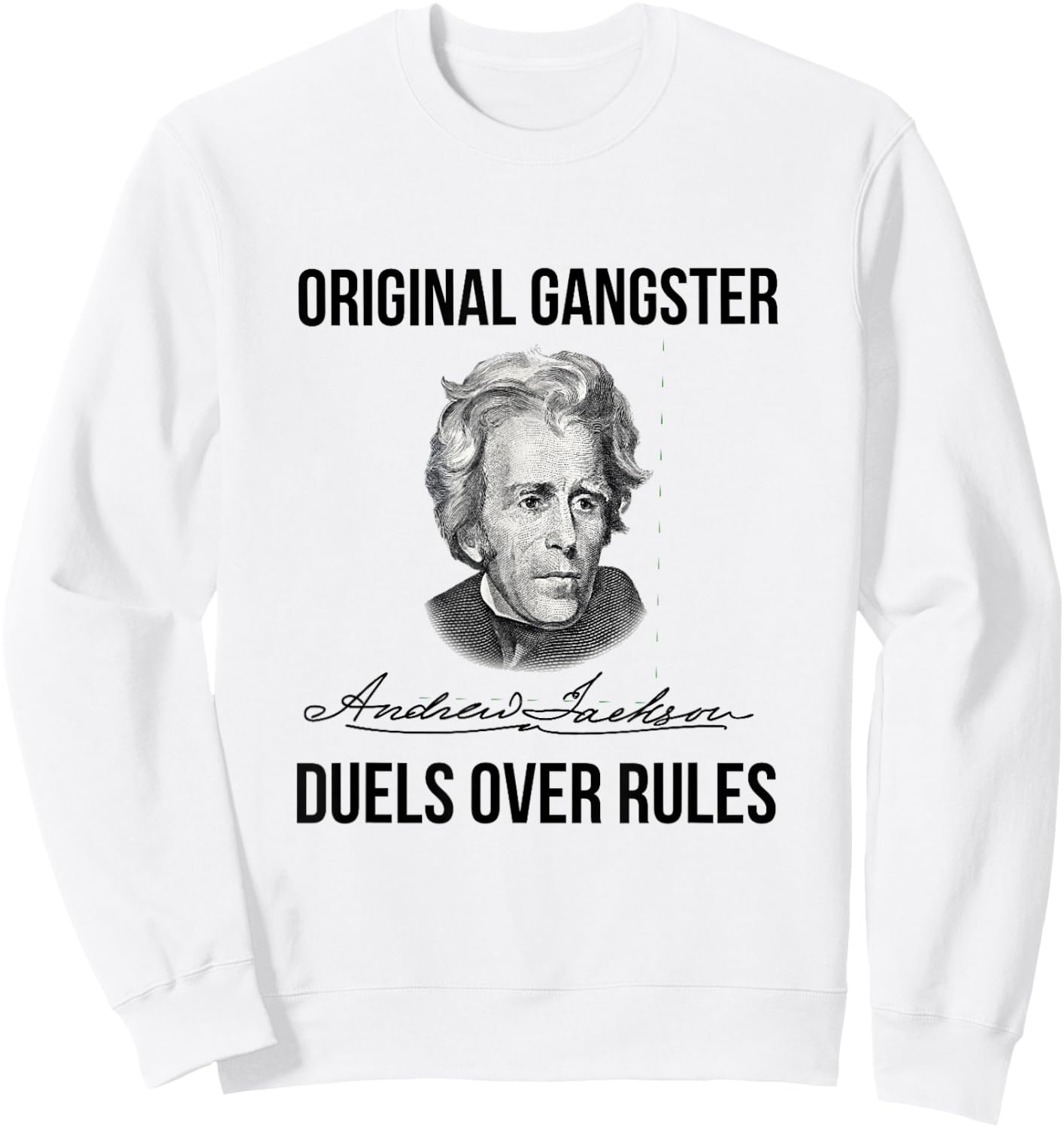 Andrew Jackson Original Gangster Seventh President Sweatshirt - Sweatshirt | White