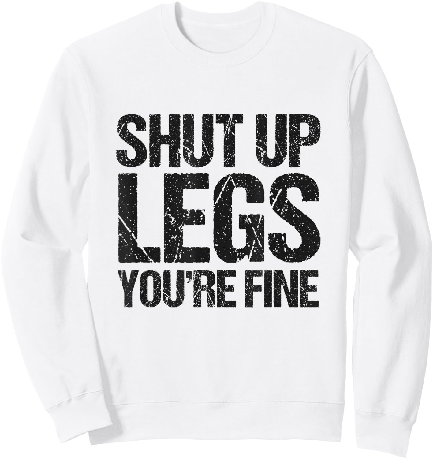 Shut Up Legs You're Fine Vintage Shirt Sweatshirt - Sweatshirt | White
