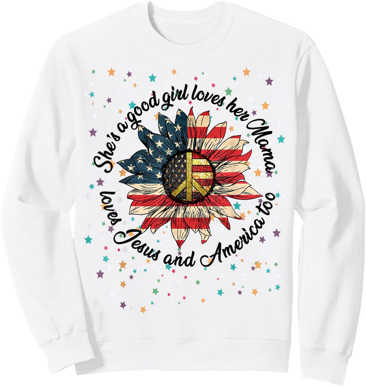 She's A Good Girl Loves Her Mama Jesus & America Too Shirt Sweatshirt - Sweatshirt | White