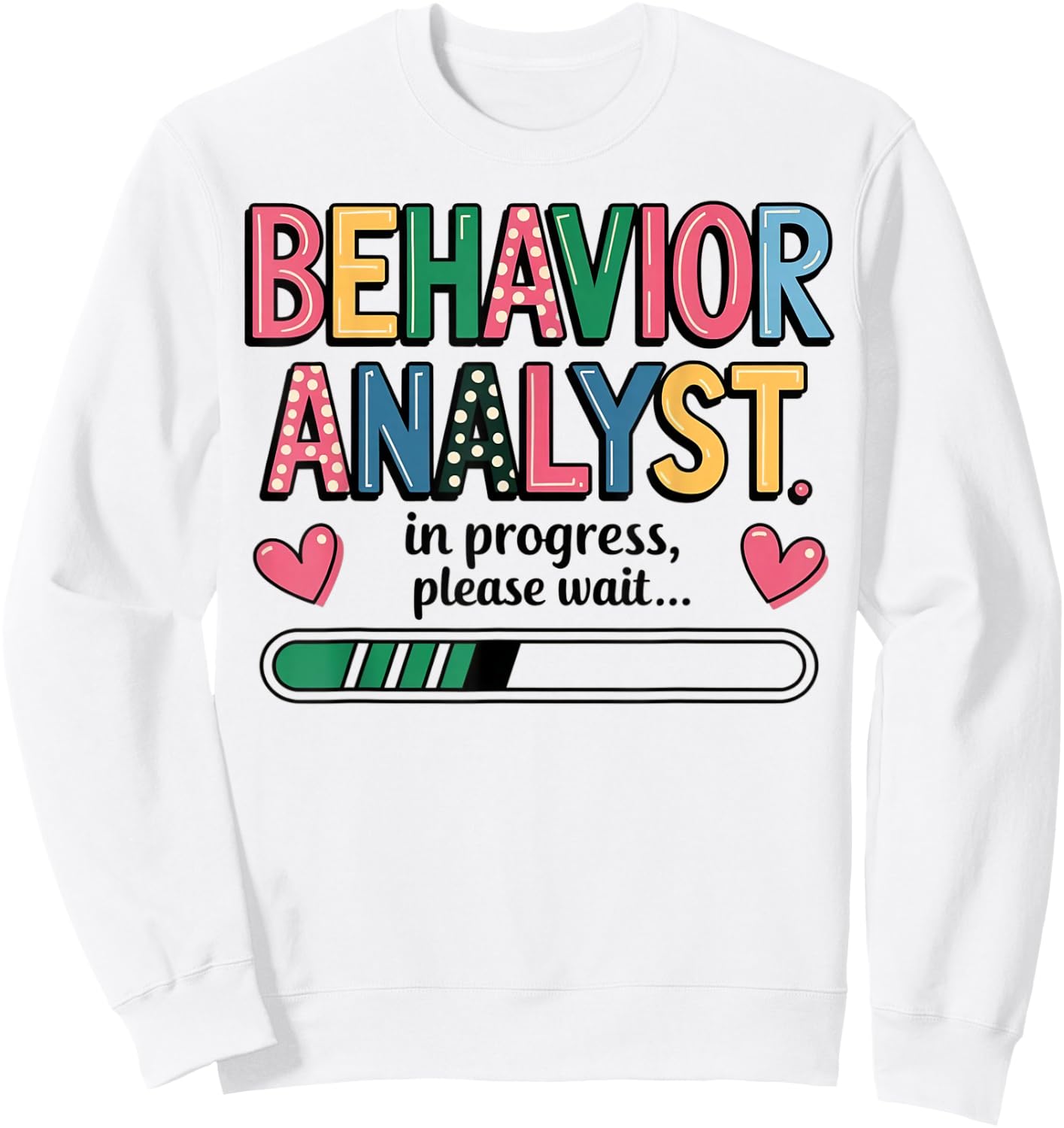 Behavior Analyst in Progress - Psychologist ABA Analyst Gift Sweatshirt - Sweatshirt | White