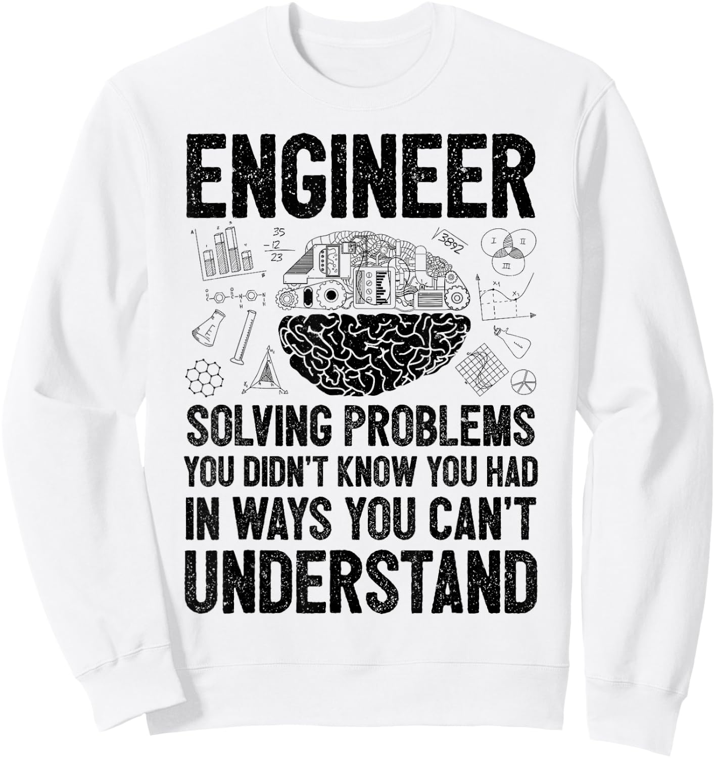 Engineer Solving Problems You Didn't Know You Had Funny Gift Sweatshirt - Sweatshirt | White