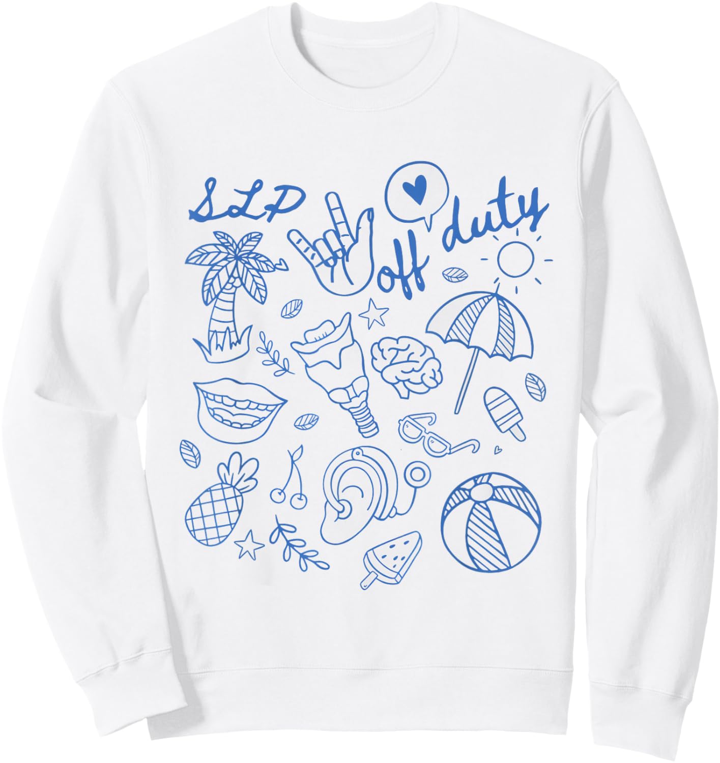Women SLP off Duty Speech Language Pathologist SLP SLPA Sweatshirt - Sweatshirt | White