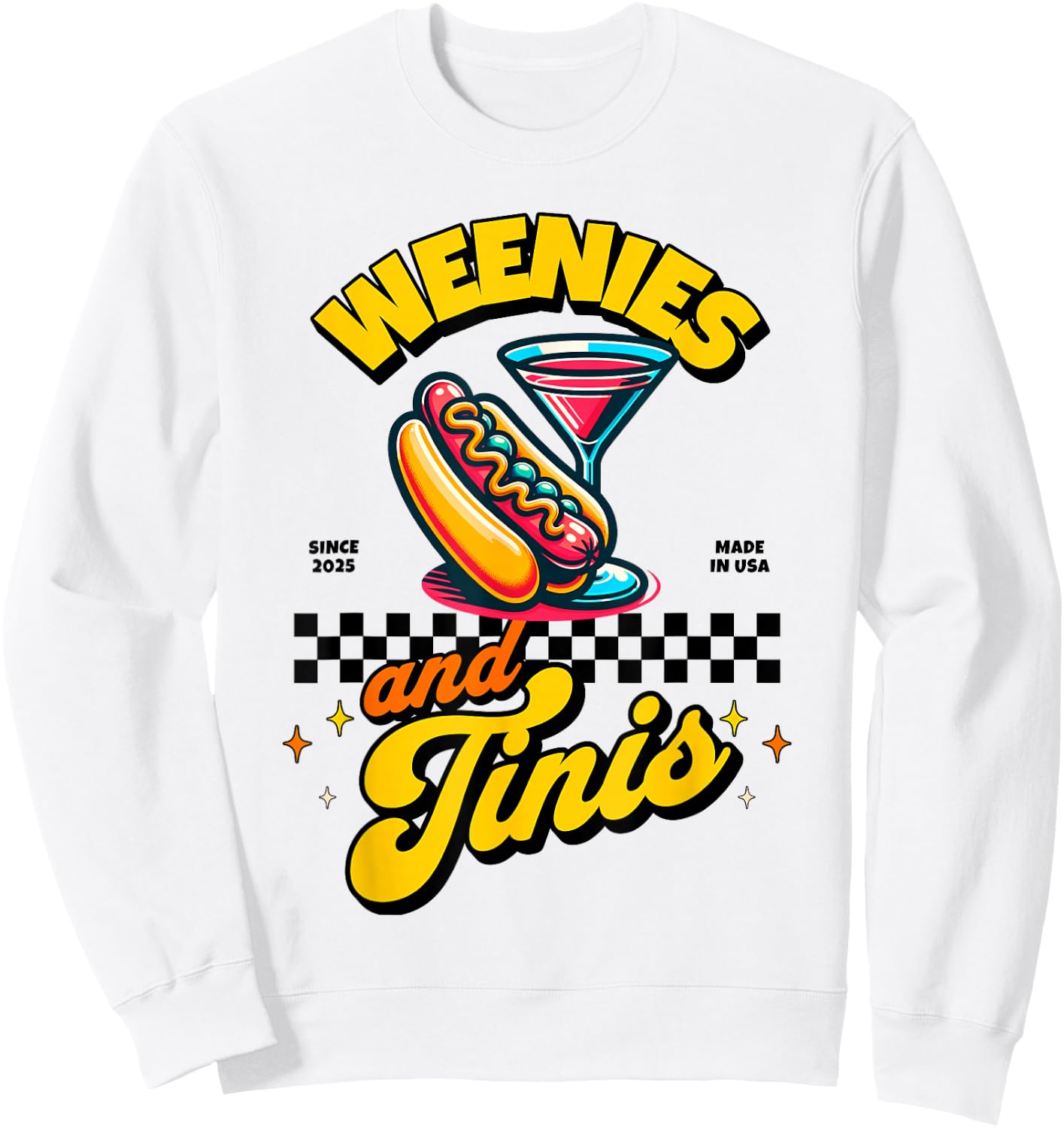 Weenies and martinis hotdog with martini weenies and tinis Sweatshirt - Sweatshirt | White