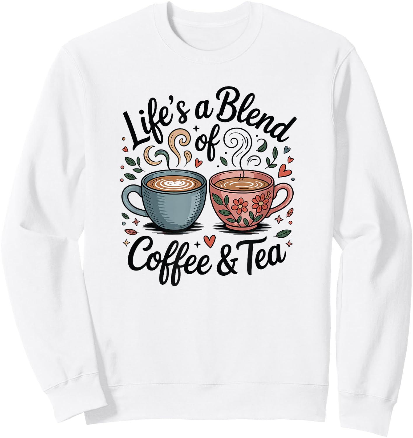 Life is Coffee and Tea Sweatshirt - Sweatshirt | White