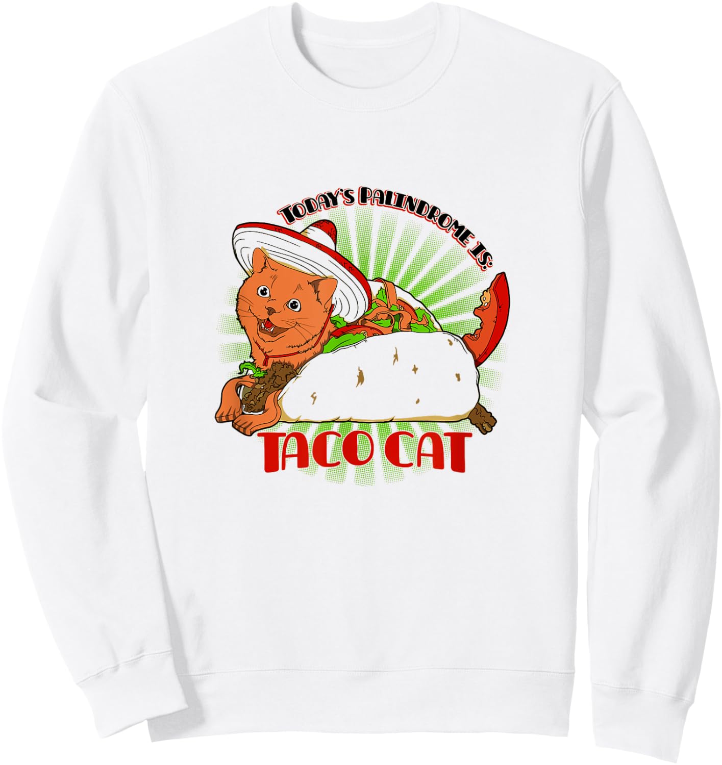 Today's Palindrome: TACO CAT | Funny Cat Lover Kitty Shirt Sweatshirt - Sweatshirt | White