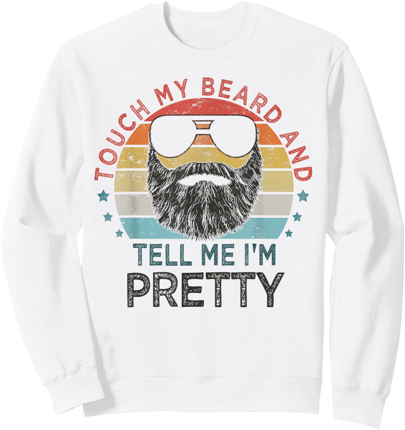 Retro Vintage Funny Touch My Beard And Tell Me I'm Pretty Sweatshirt - Sweatshirt | White