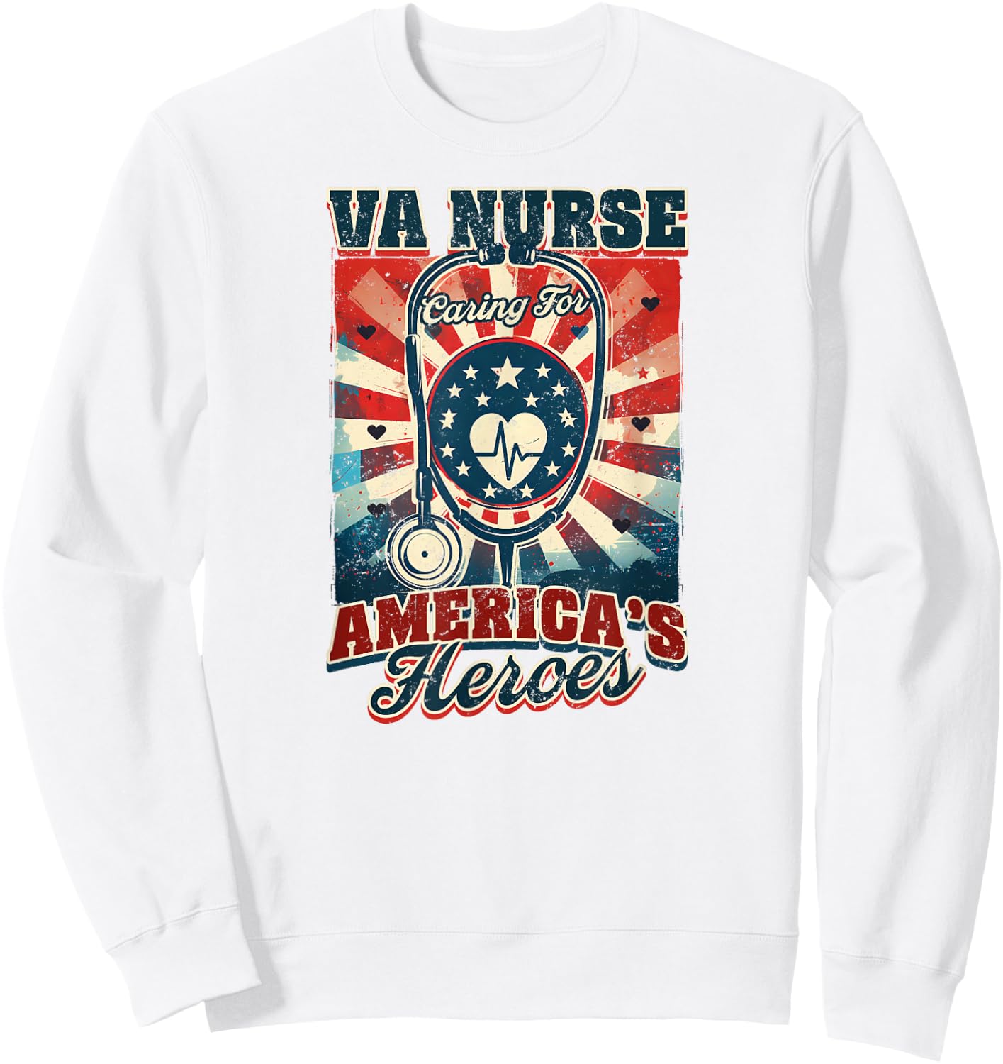 VA Nurse VA Nurse: Caring For America's Heroes Sweatshirt - Sweatshirt | White