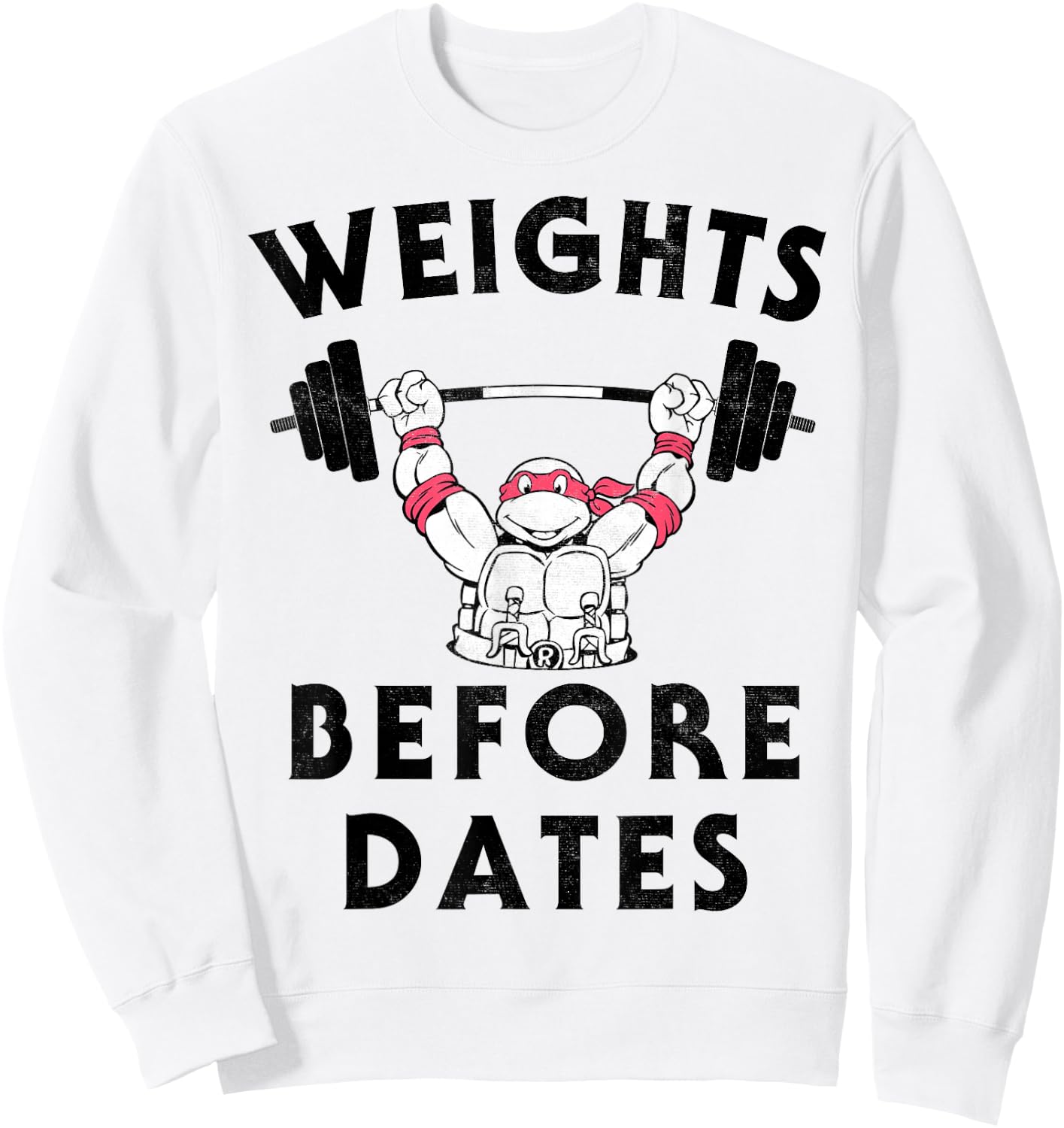 Teenage Mutant Ninja Turtles Weights Before Dates -Shirt Sweatshirt - Sweatshirt | White