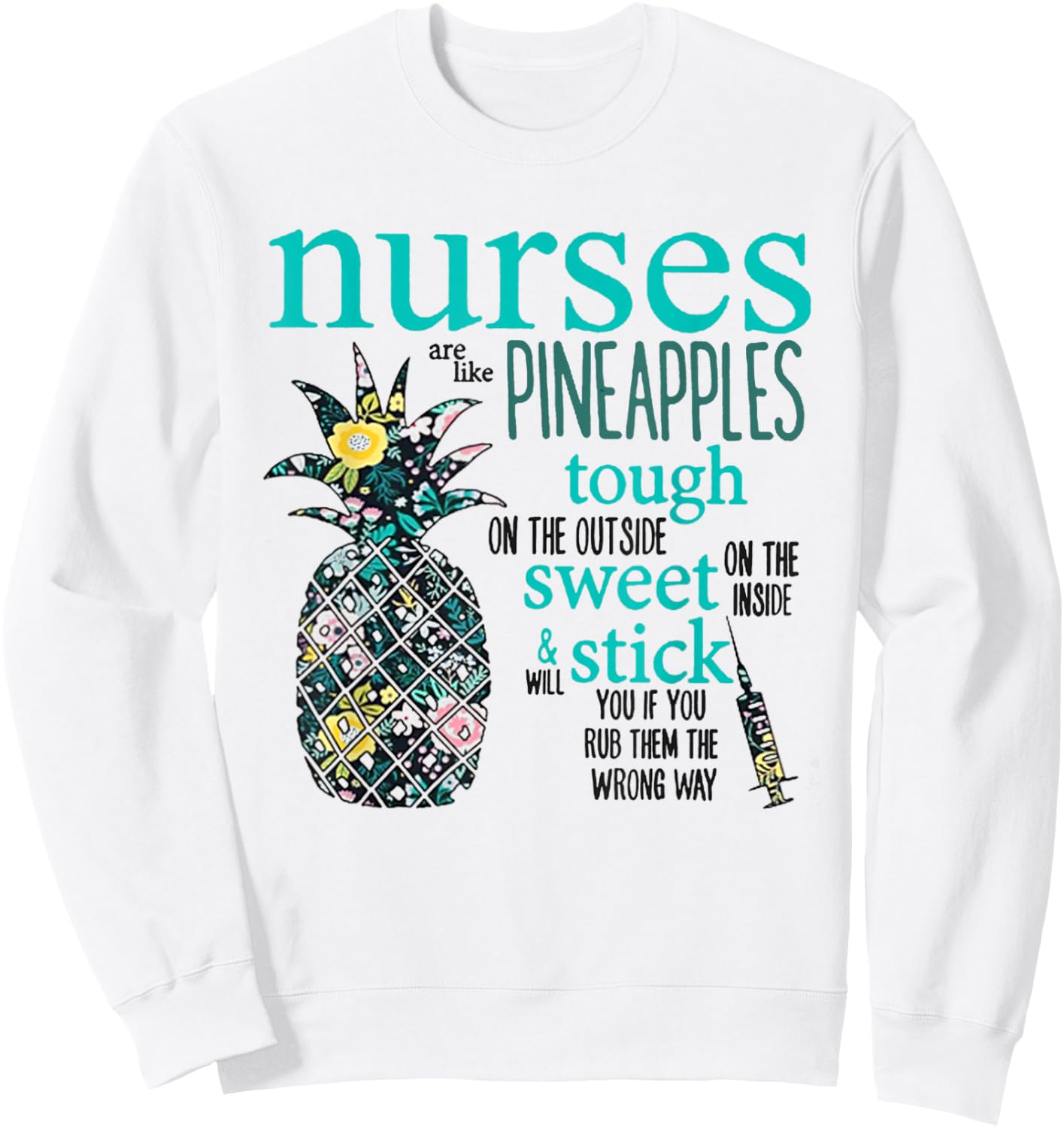 Nurses Are Like Pineapples Shirt Funny Nursing Gift RN, LPN Sweatshirt - Sweatshirt | White