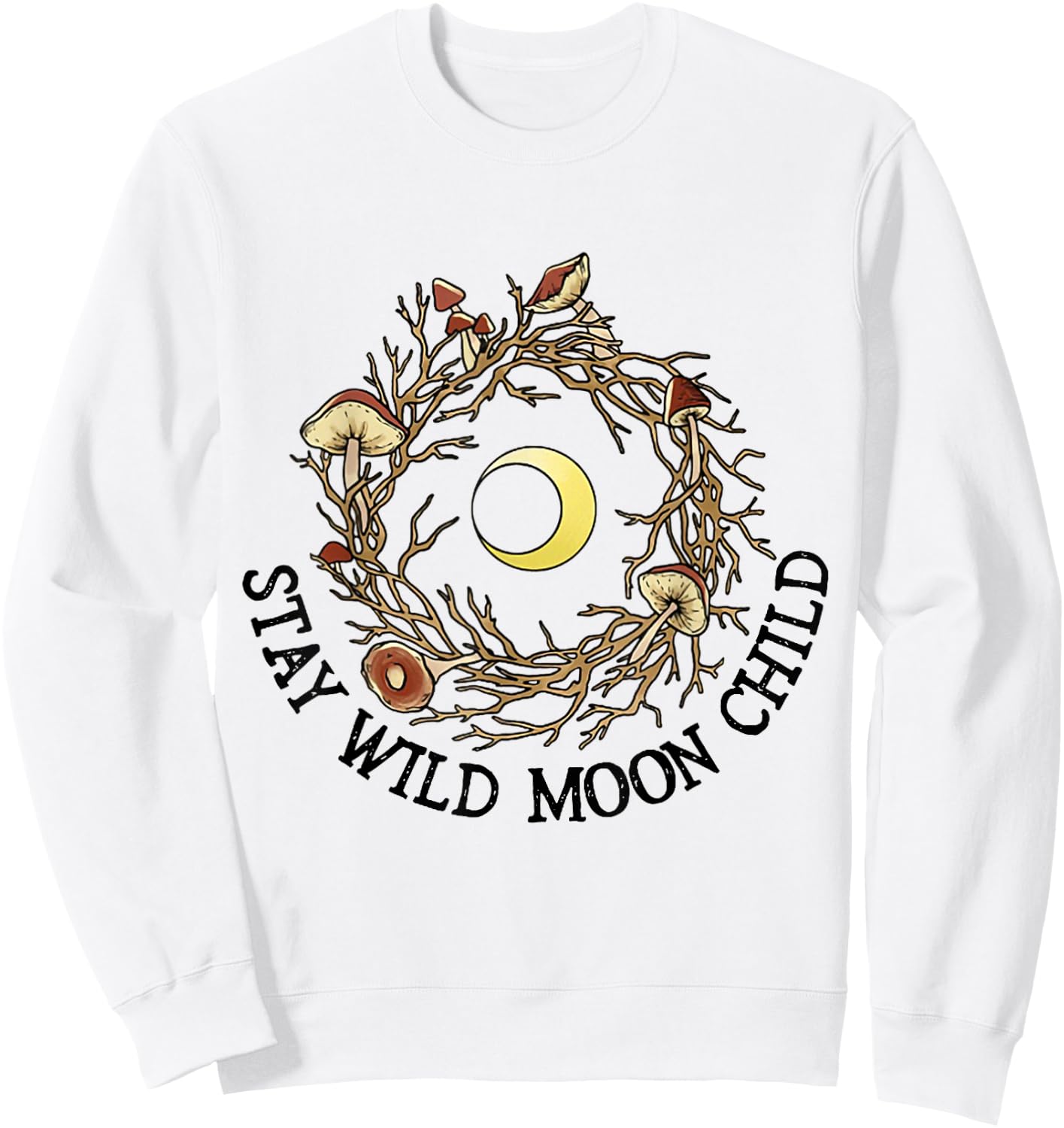 Stay Wild Moon Child and Mushroom Shirt Sweatshirt - Sweatshirt | White