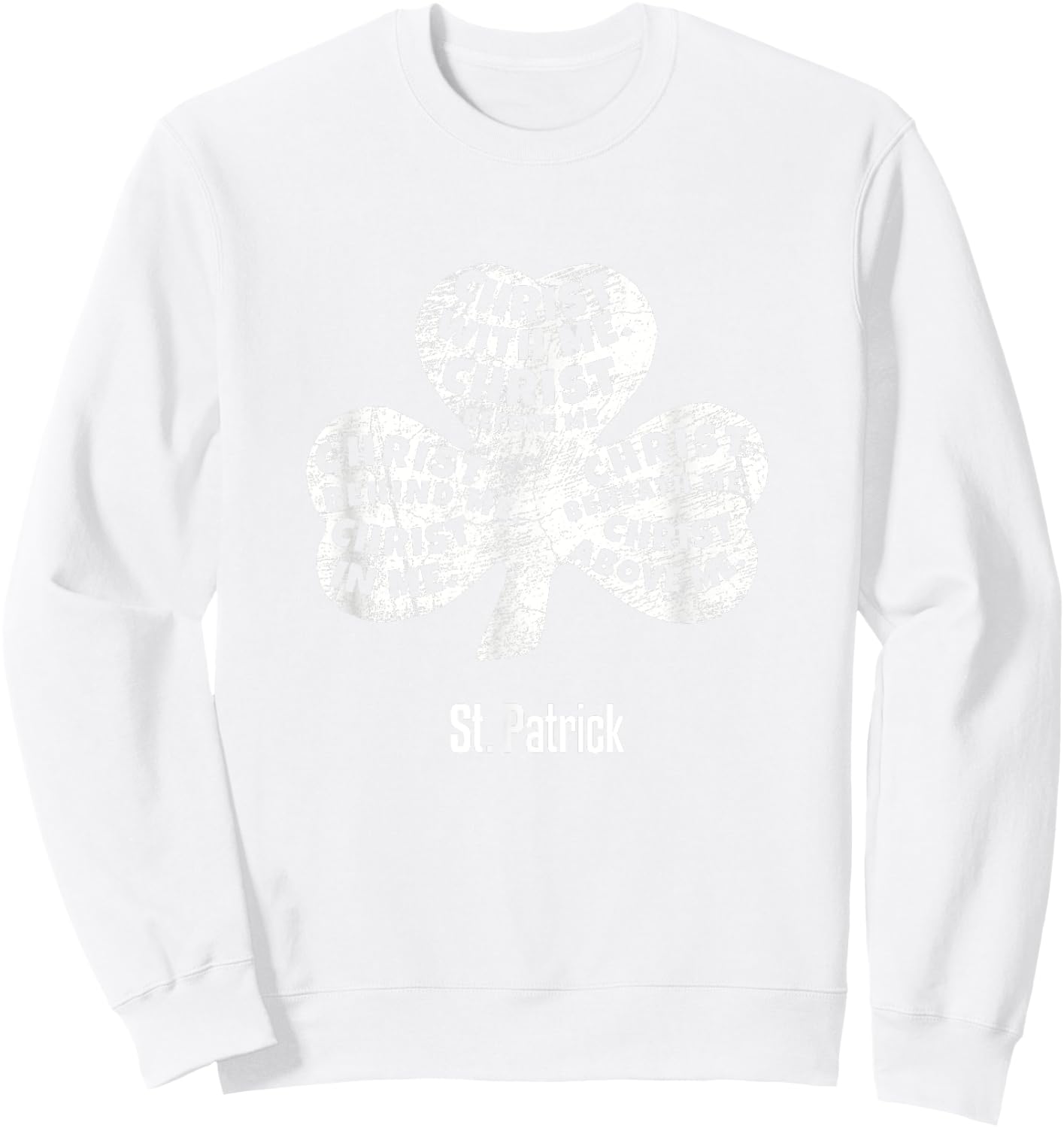 Christ Within Me St Patrick Shirt Sweatshirt - Sweatshirt | White
