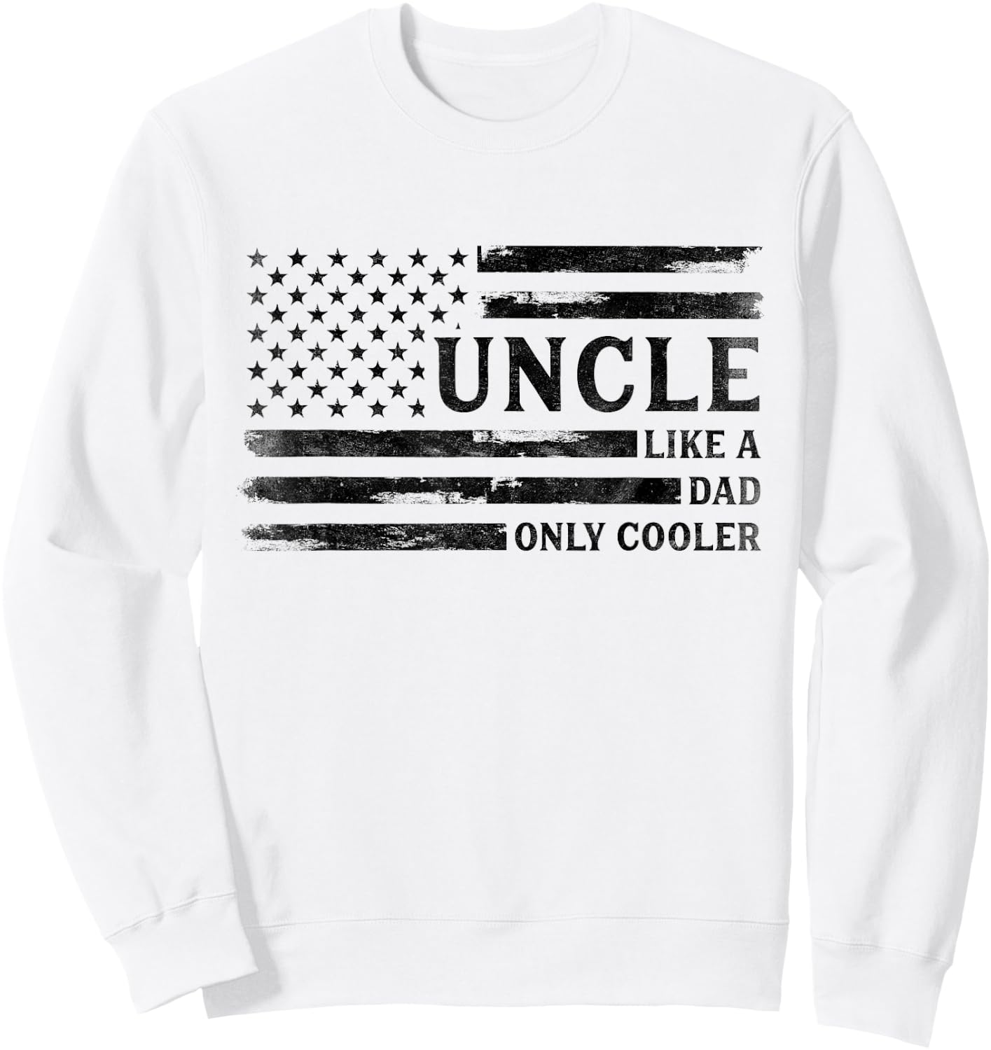 Uncle Like A Dad Only Cooler Father's Day Black USA Flag Sweatshirt - Sweatshirt | White