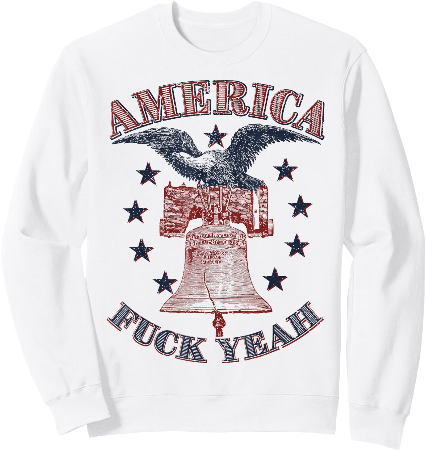 America Fuck Yeah Bald Eagle Liberty Bell 1776 4th of July Sweatshirt - Sweatshirt | White