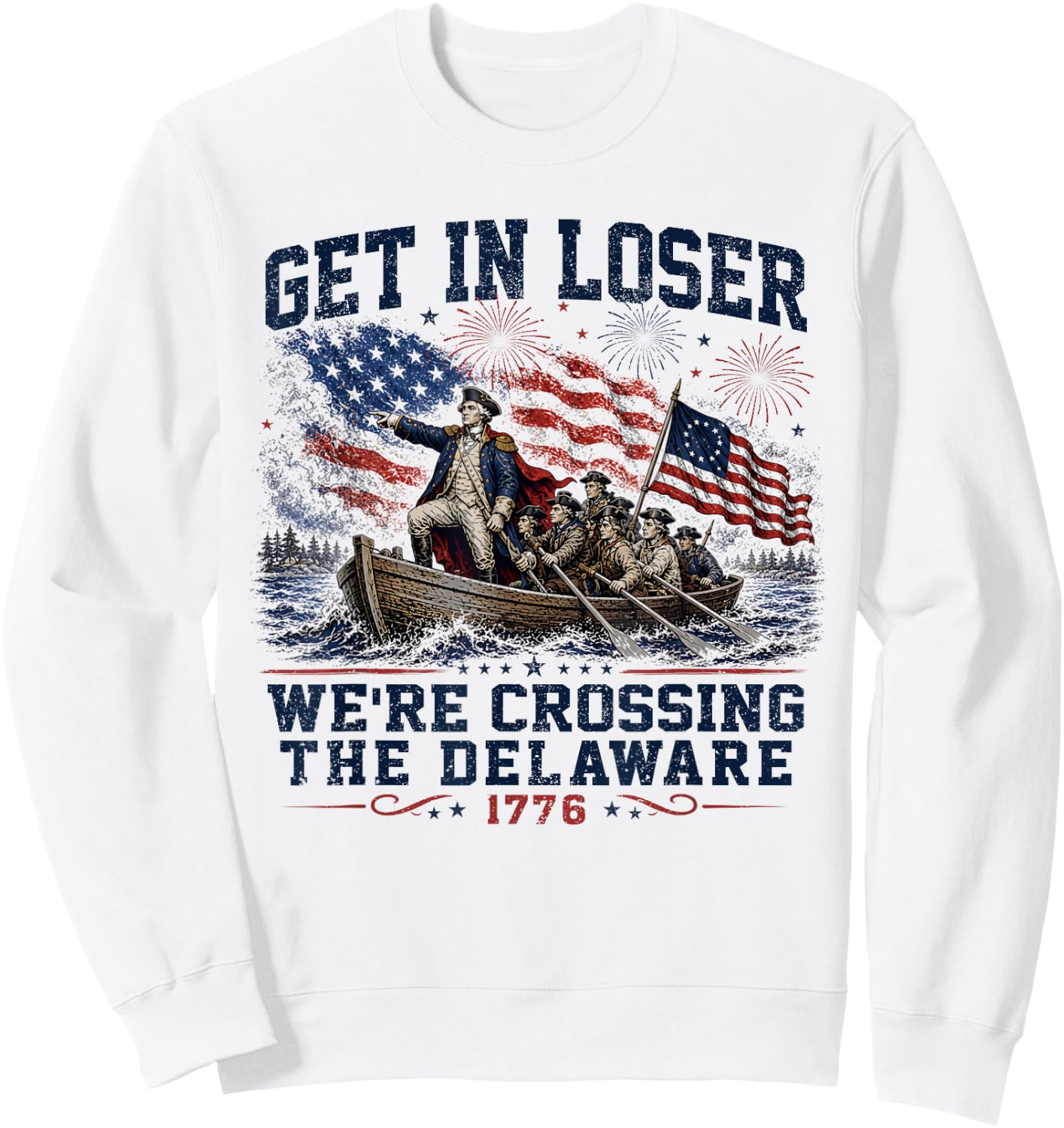 Get in Loser We're Crossing The Delaware 4th July Vintage Sweatshirt - Sweatshirt | White