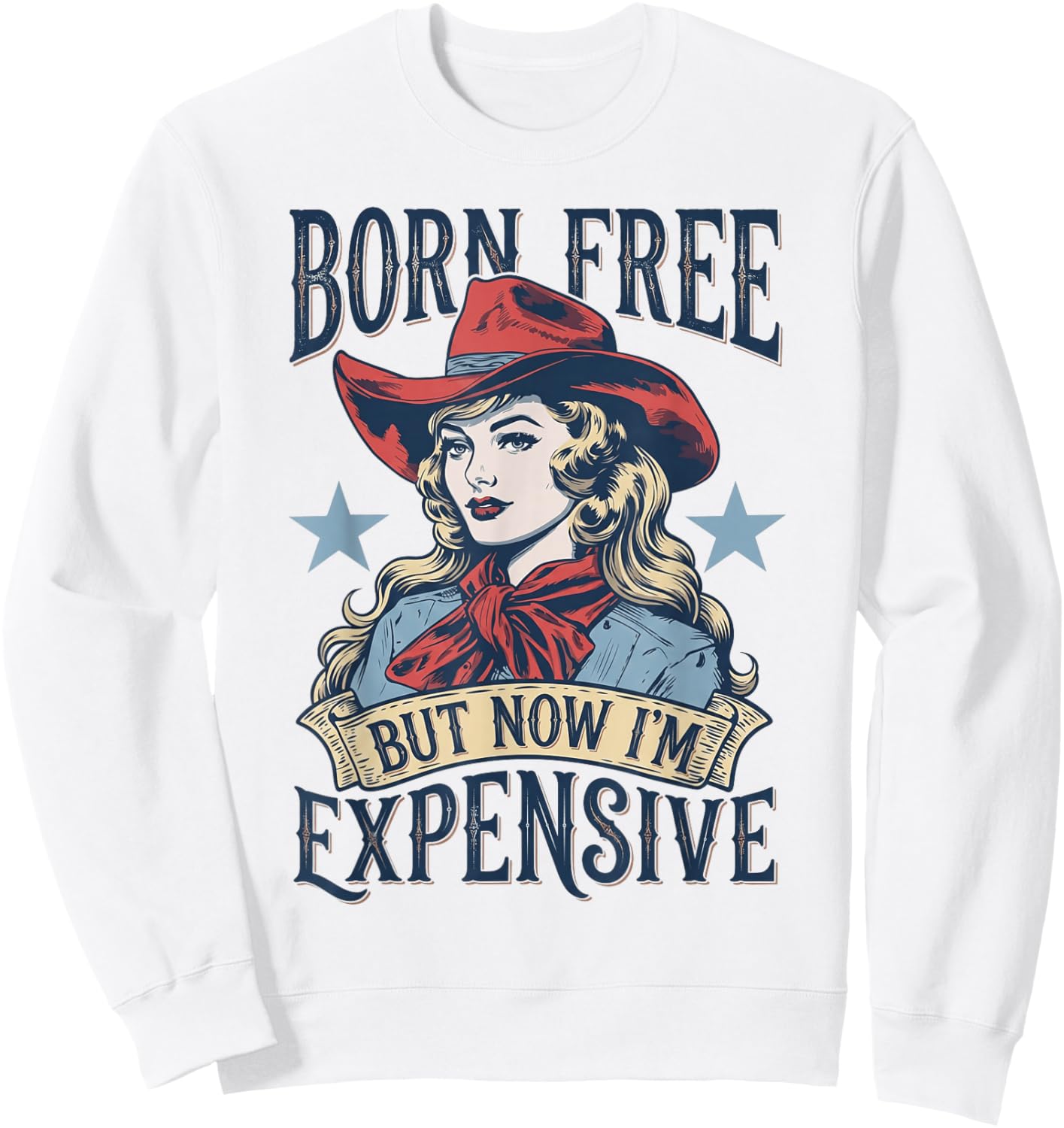 Born Free But Now I'm Expensive Funny 4th of July Cow Girl Sweatshirt - Sweatshirt | White