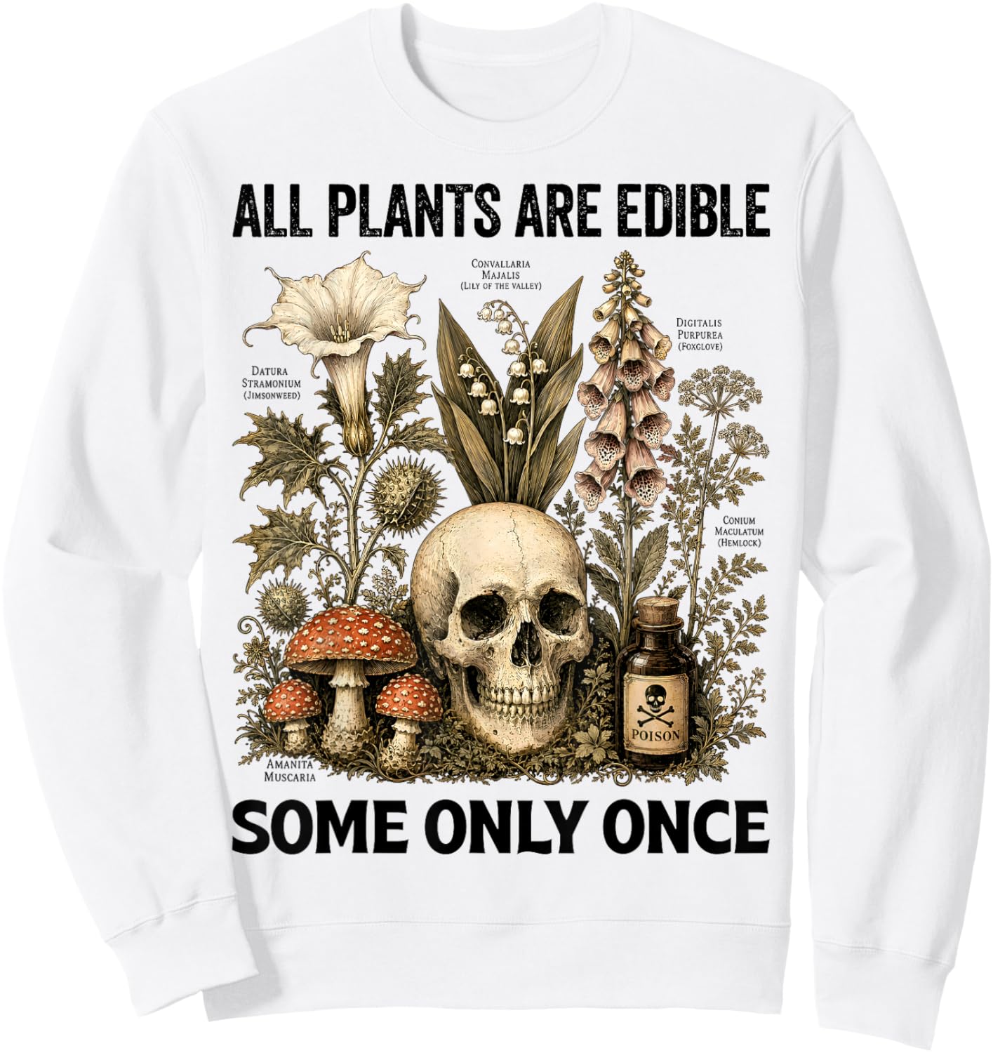 All Plants are Edible Some Only Once Funny Men Women Sweatshirt - Sweatshirt | White