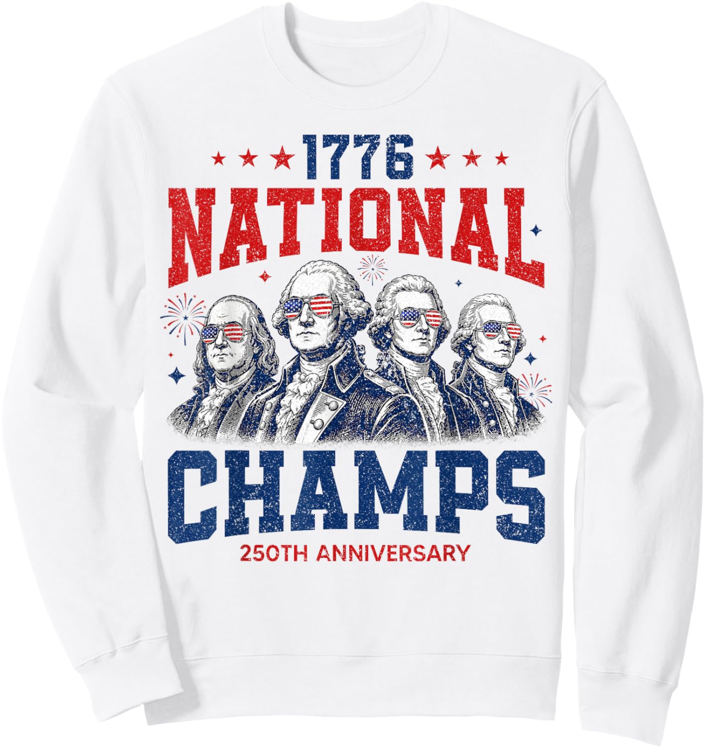 1776 National Champs Funny Patriotic America Founding Father Sweatshirt - Sweatshirt | White