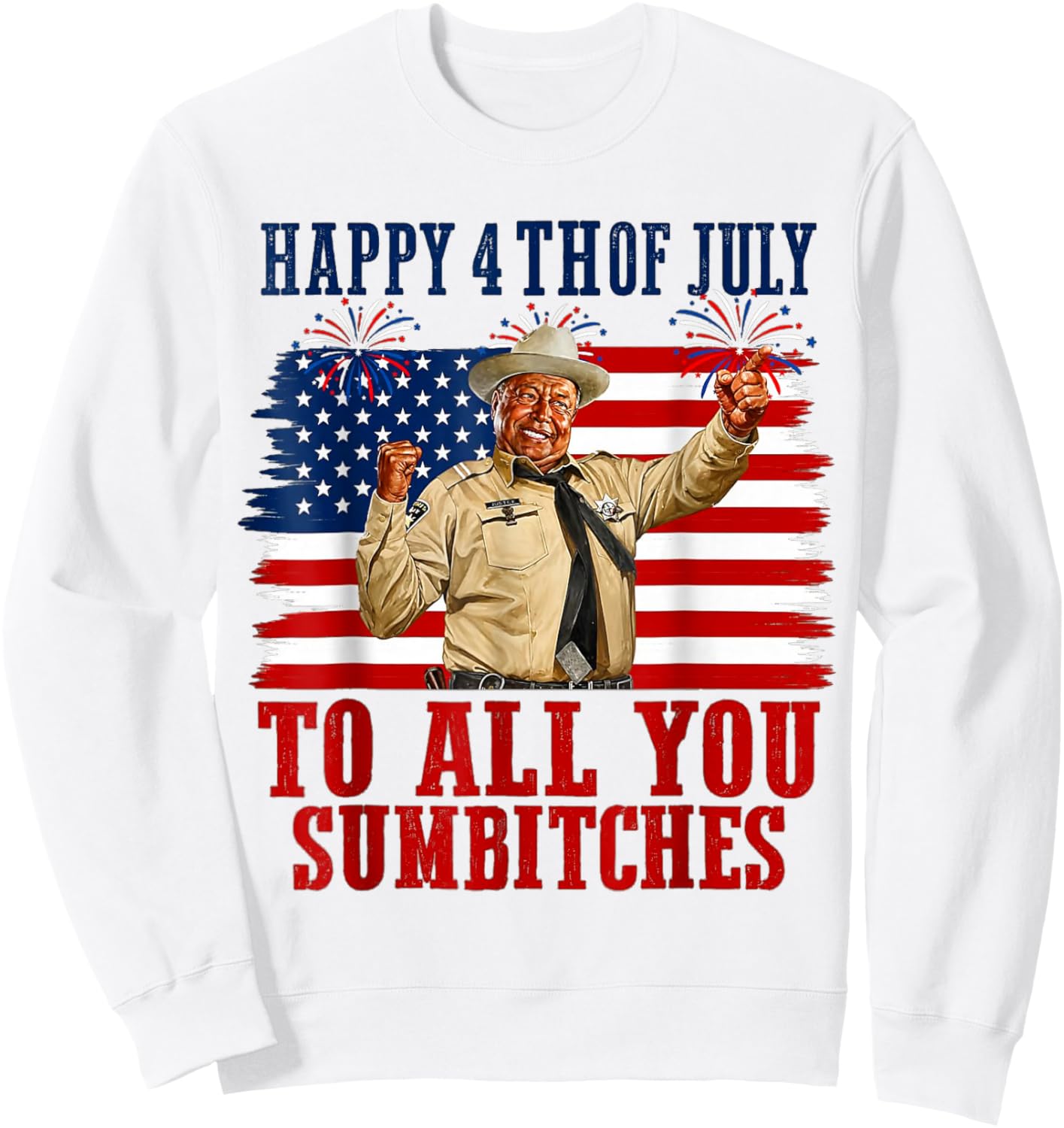 250th Anniversary Happy 4th of July to All You Sumbitches Sweatshirt - Sweatshirt | White