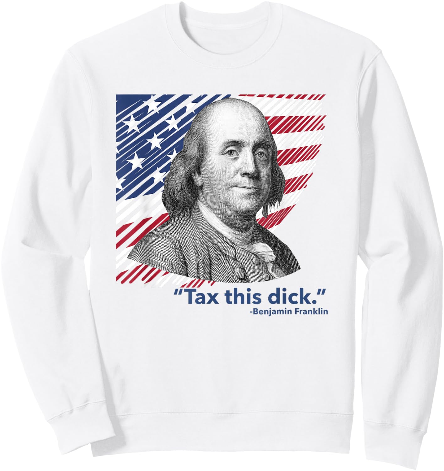 Republican Libertarian Tax This Dick Benjamin Franklin Sweatshirt - Sweatshirt | White
