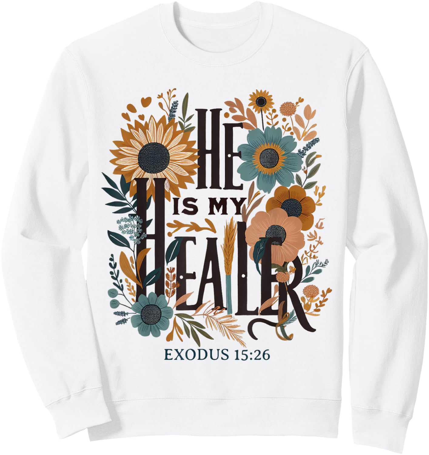 Bible Quote He Is My Healer Floral Christian Sweatshirt - Sweatshirt | White