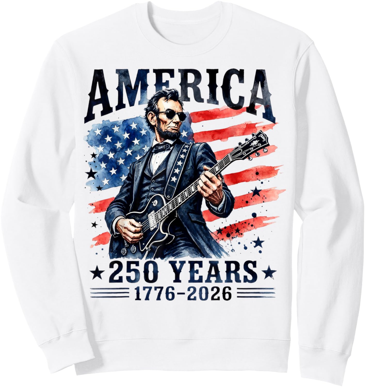 Abraham Lincoln Playing Guitar 4th July 250th Anniversary Sweatshirt - Sweatshirt | White