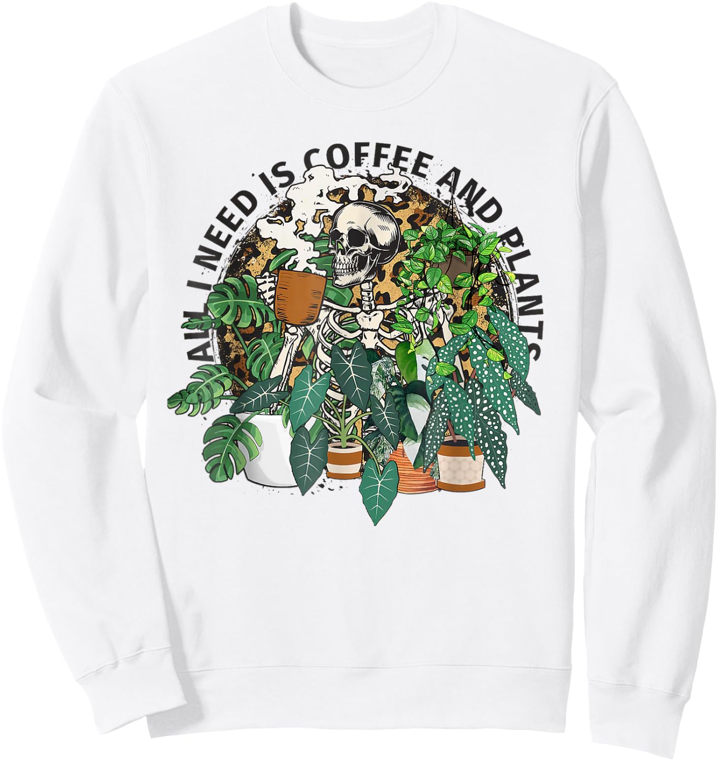 Bleached All I Need Is Coffee And Plants Skeleton Plant Lady Sweatshirt - Sweatshirt | White