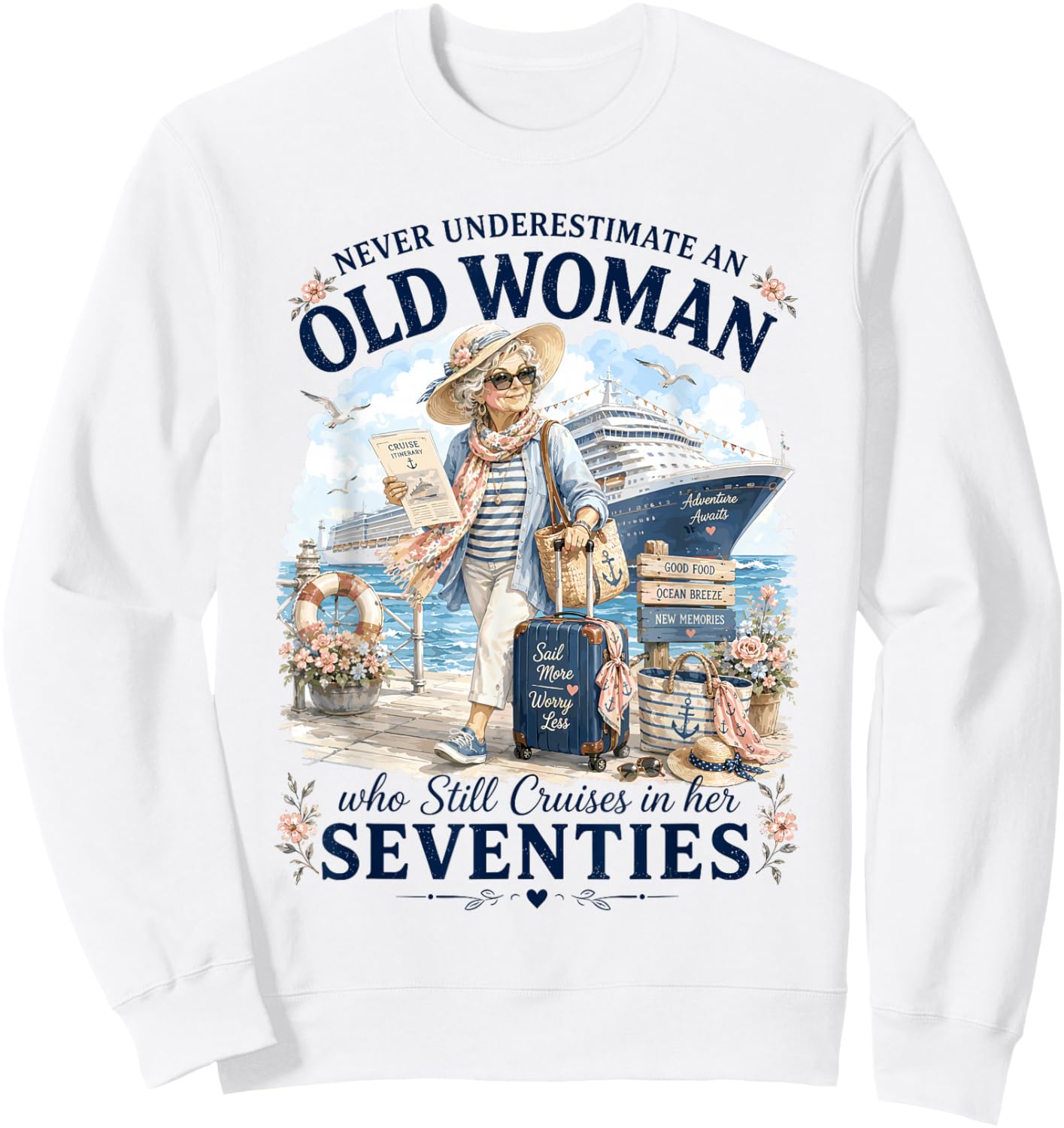 Never Underestimate Old Woman Still Cruises in Her Seventies Sweatshirt - Sweatshirt | White